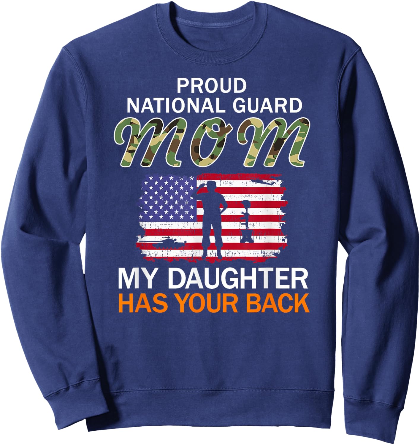 My Daughter Has Your Back-Proud National Guard Mom Army Sweatshirt - Sweatshirt | Navy