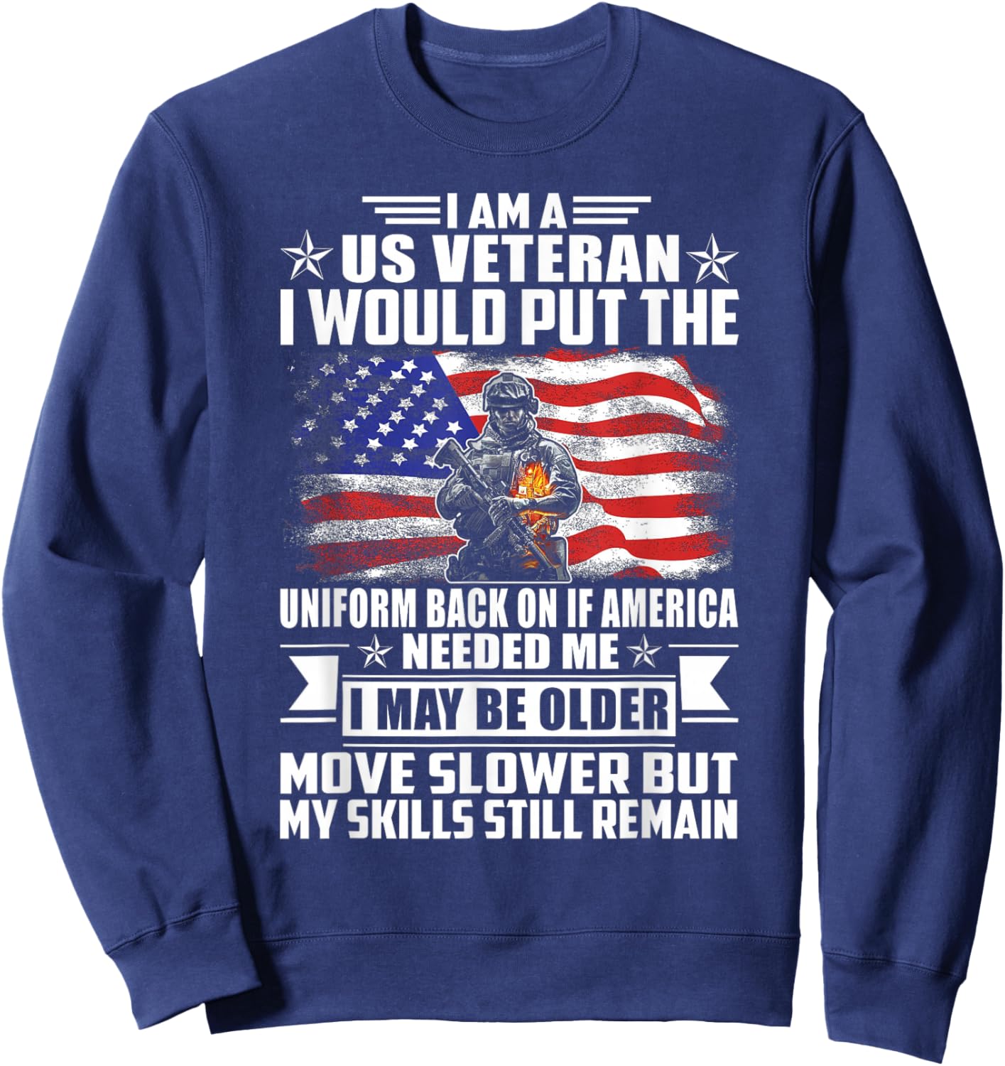 I Am A US Veteran I Would Put The Uniform Back On - Veteran Sweatshirt - Sweatshirt | Navy