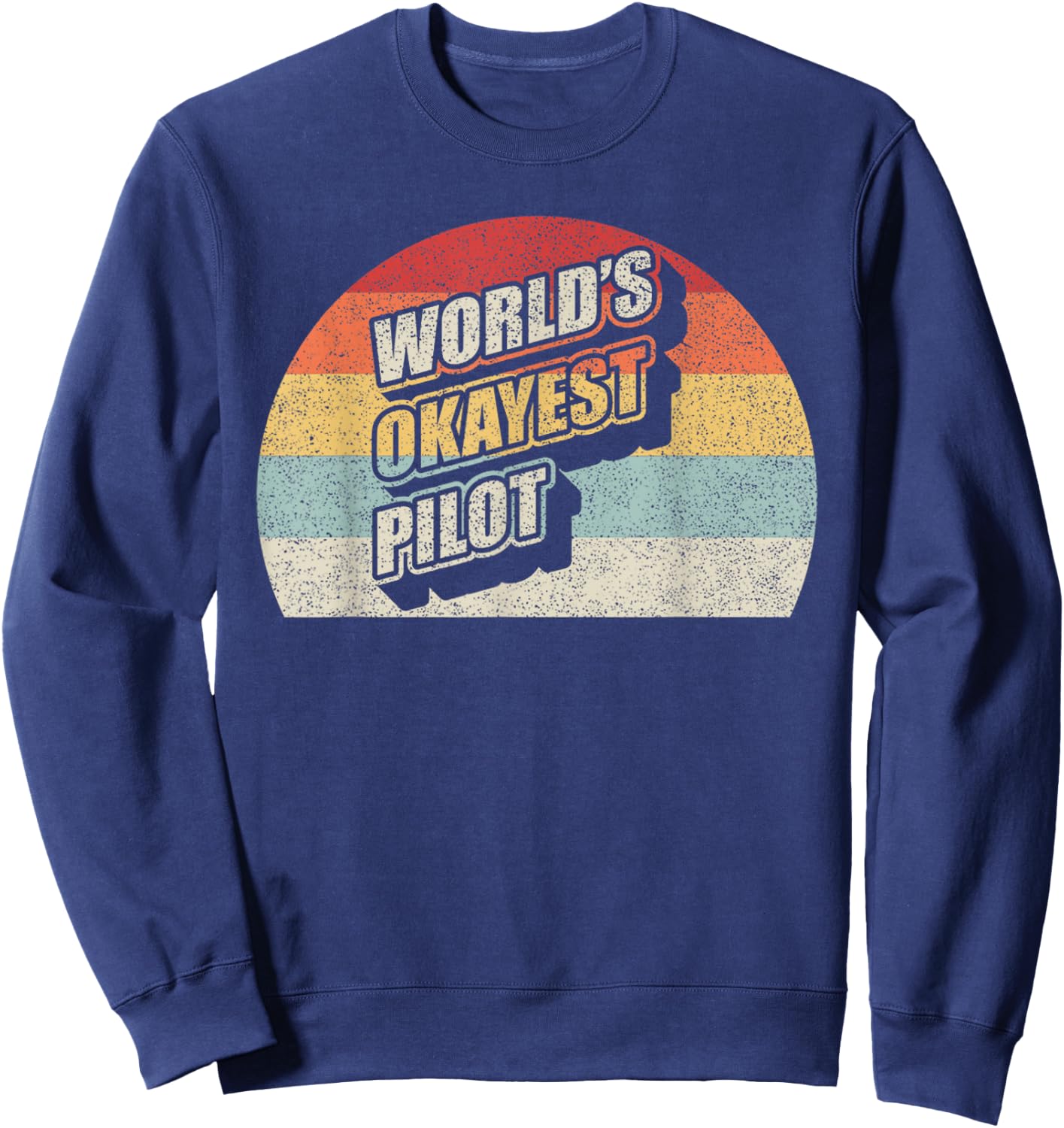 Funny Pilot Vintage World's Okayest Pilot Flying Aviation Sweatshirt - Sweatshirt | Navy