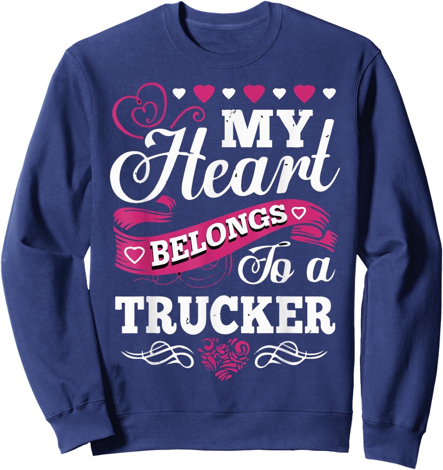 Truck Driver Wife Girlfriend, women My heart Truck Driver Sweatshirt - Sweatshirt | Navy