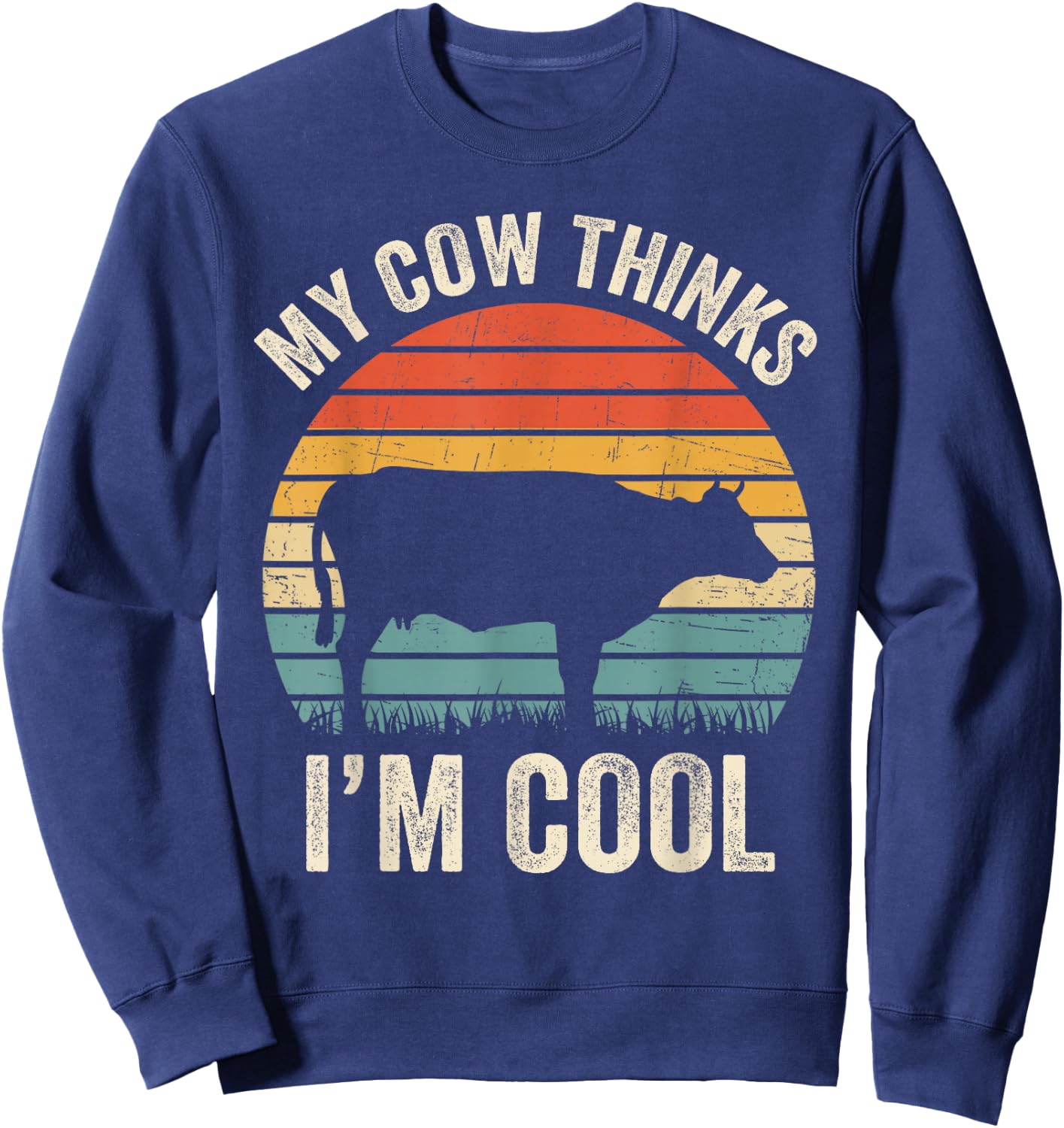 My Cow Thinks I'm Cool Vintage Funny Heifer Lover Farmers Sweatshirt - Sweatshirt | Navy