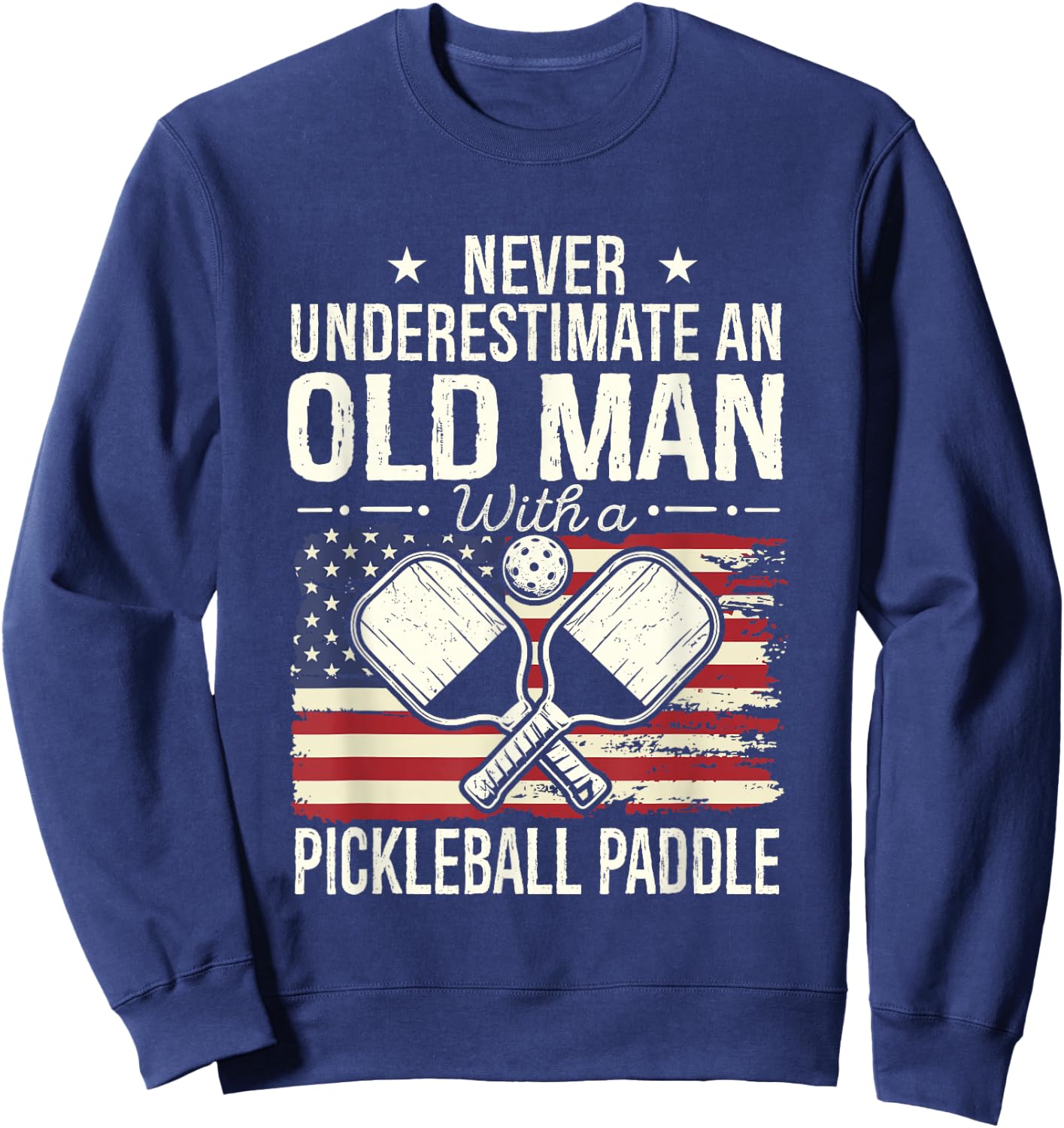 Never Underestimate an Old Man with A Pickleball Paddle Men Sweatshirt - Sweatshirt | Navy