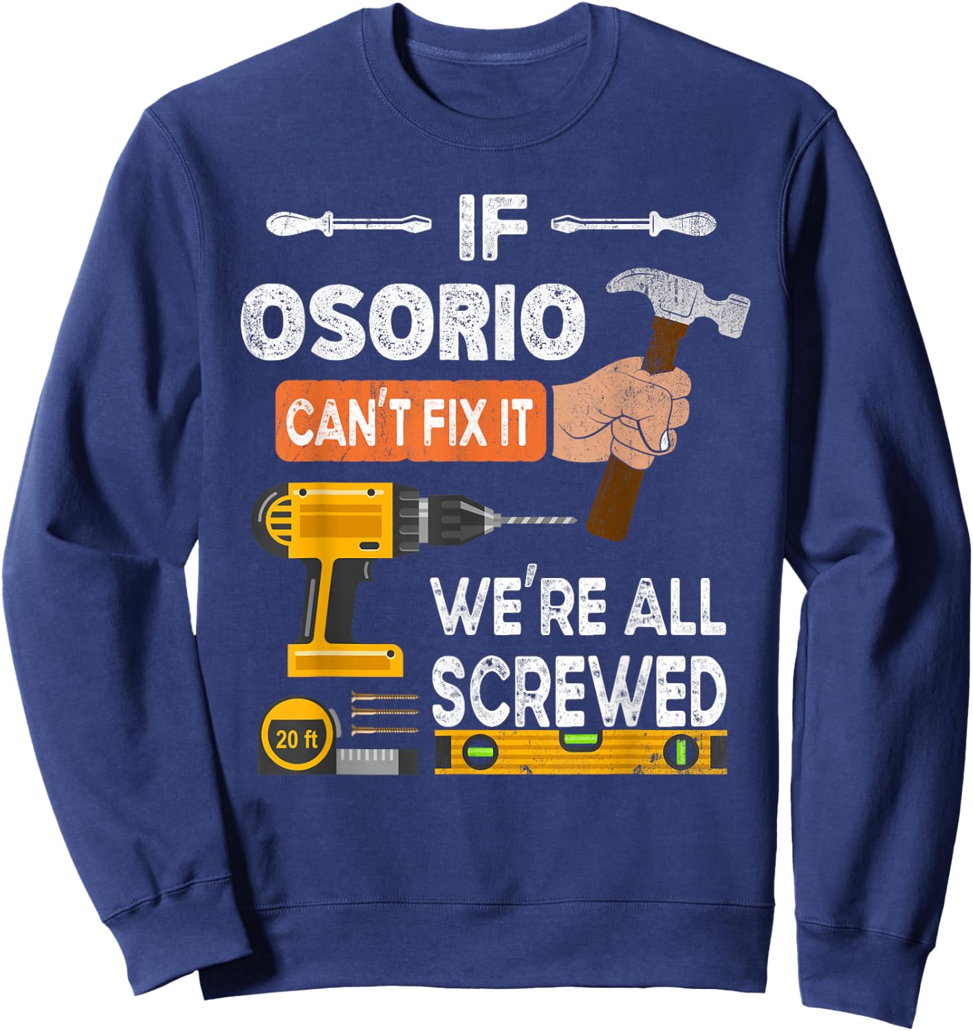 Funny if Osorio can't fix it no one can handyman woodworker Sweatshirt - Sweatshirt | Navy