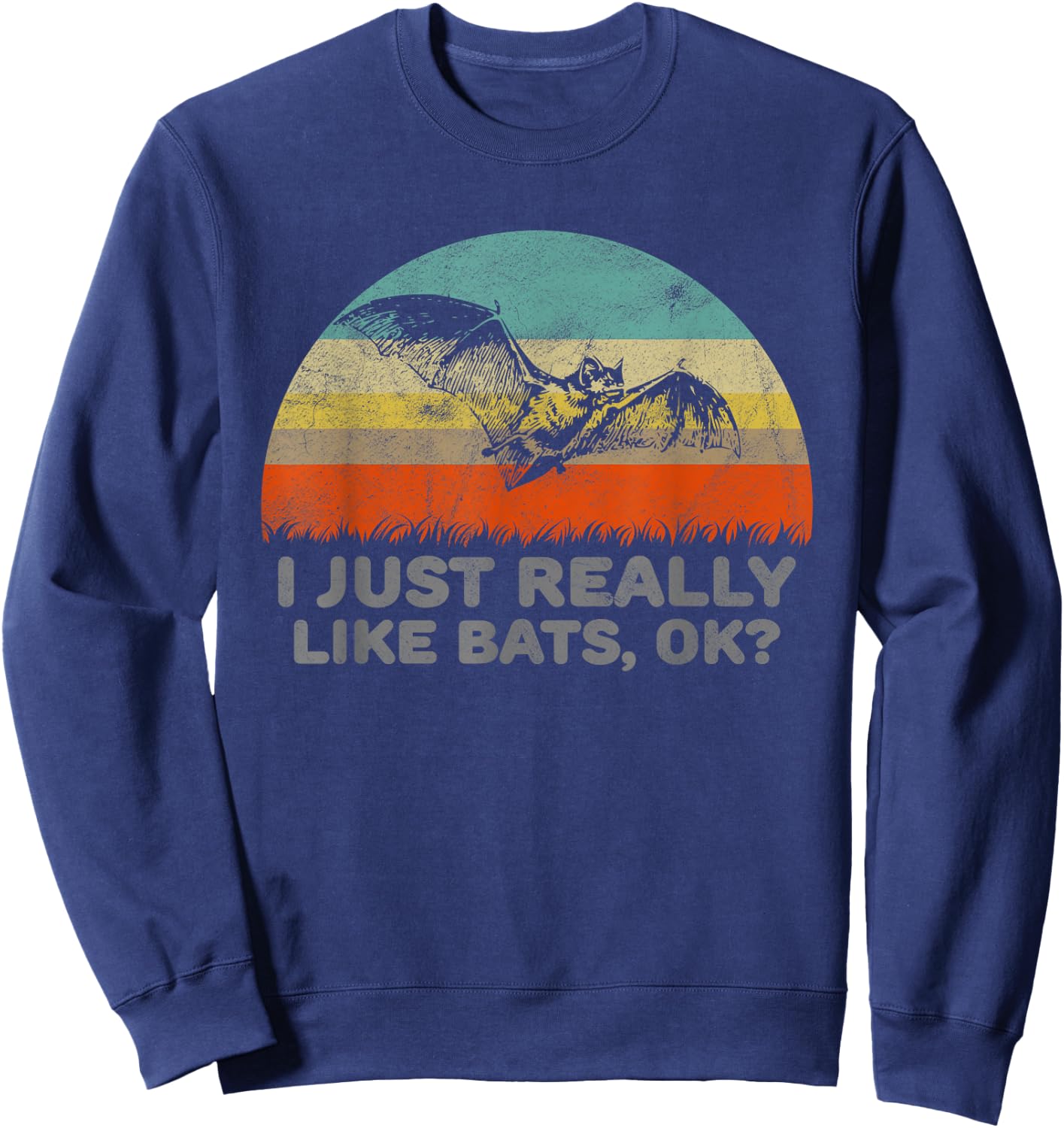 I Just Really Like Bats OK With A Bat Sweatshirt - Sweatshirt | Navy