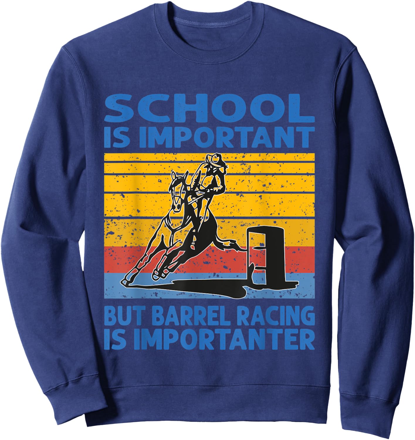 School Is Important But Barrel Racing Is Importanter horses Sweatshirt - Sweatshirt | Navy