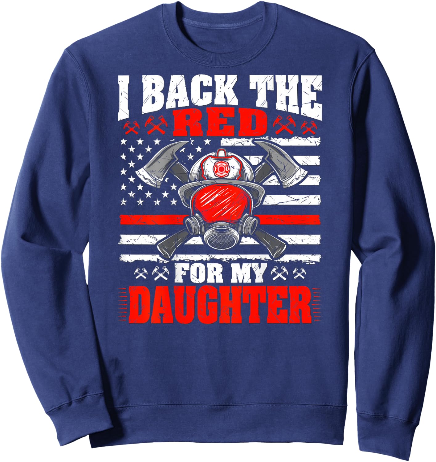 I Back The Red For My Daughter - Proud Firefighter's Mom Dad Sweatshirt - Sweatshirt | Navy