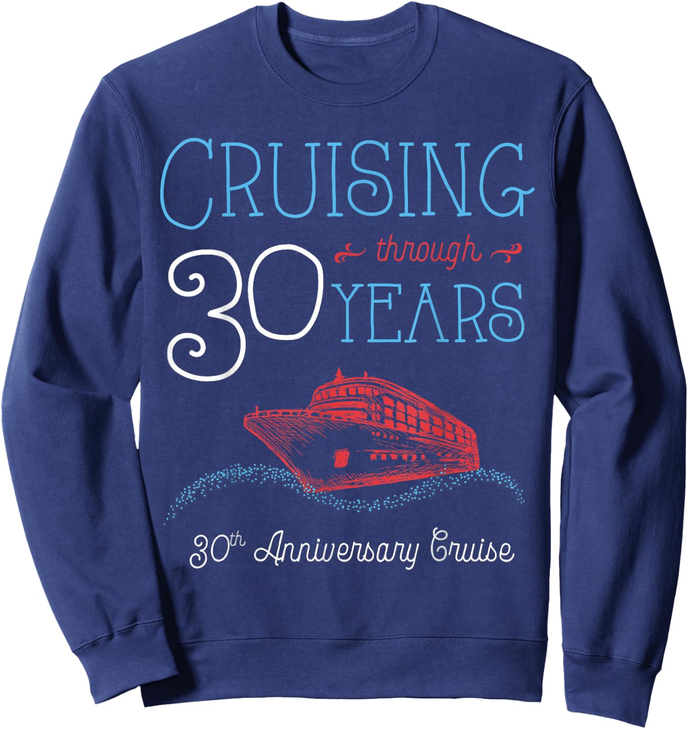 30th Anniversary Cruise T Shirt His and Hers Matching Couple Sweatshirt - Sweatshirt | Navy