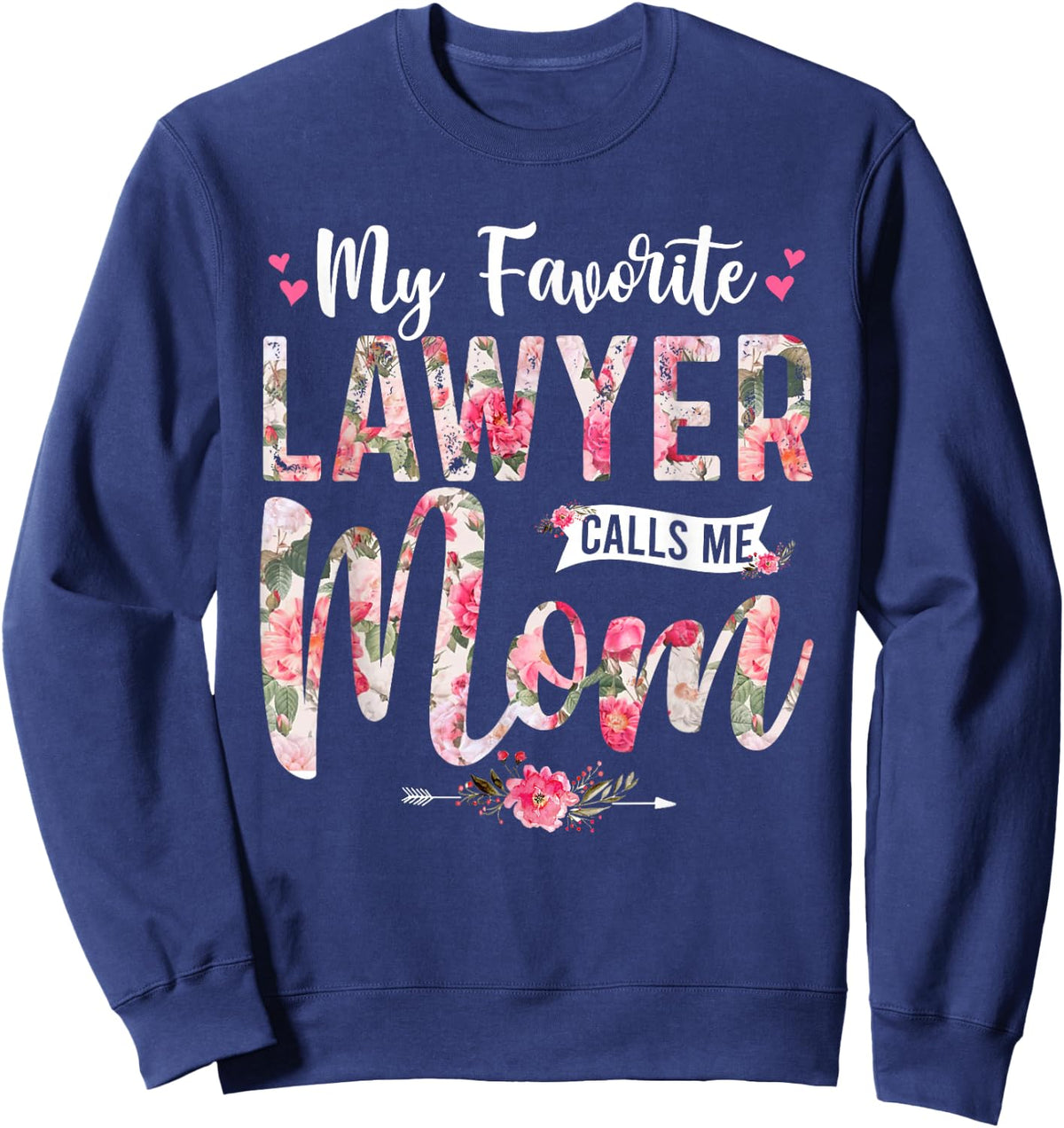 My Favorite Lawyer Call Me Mom Happy Mother's Day Sweatshirt - Sweatshirt | Navy