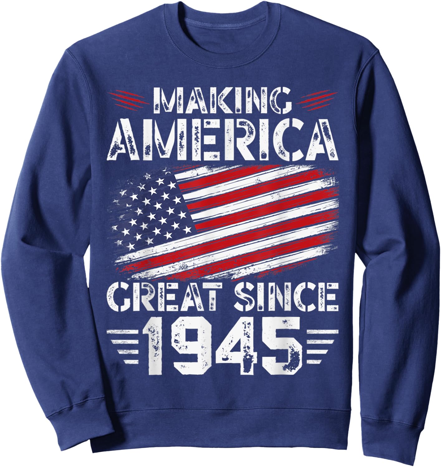 Making America Great Since 1945 American Flag Birthday Women Kids Men Sweatshirt - Sweatshirt | Navy