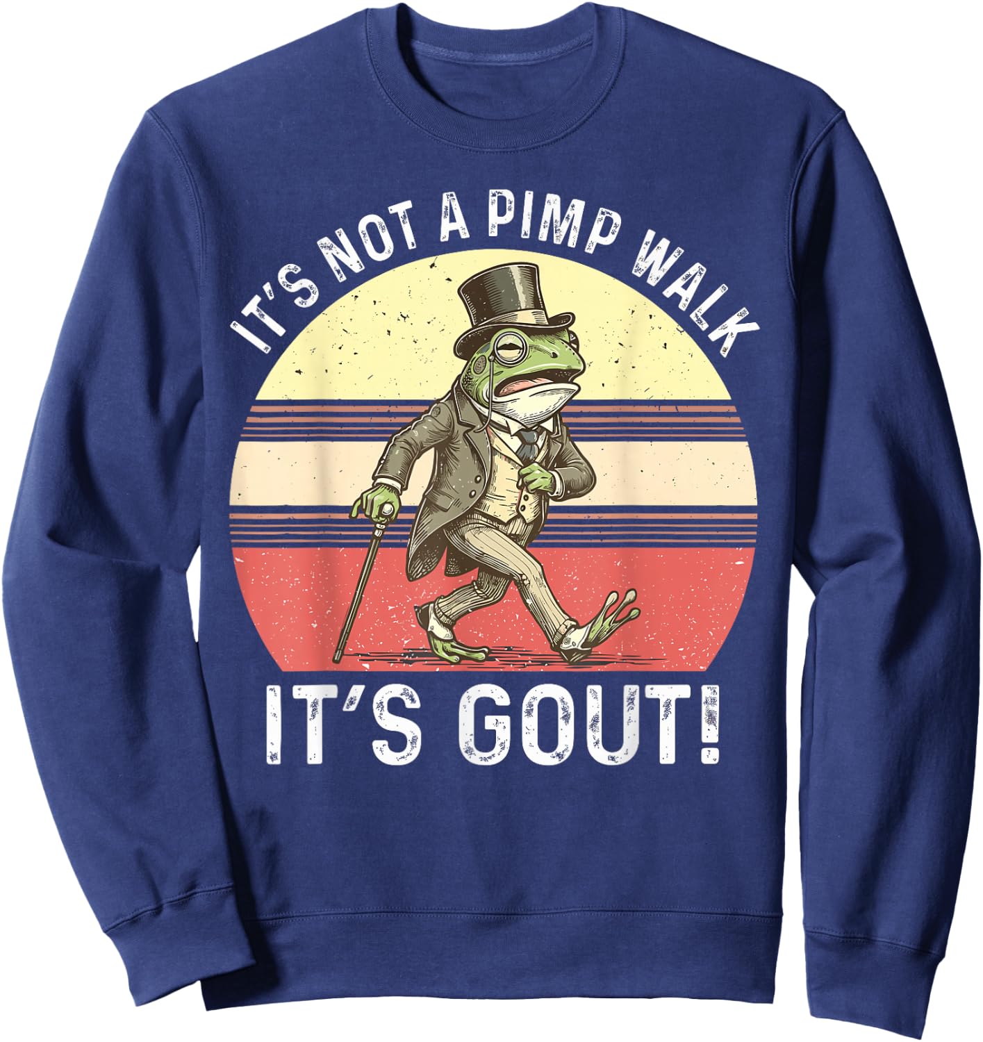 It's Not A Pimp Walk It's Gout Funny Frog Sweatshirt - Sweatshirt | Navy