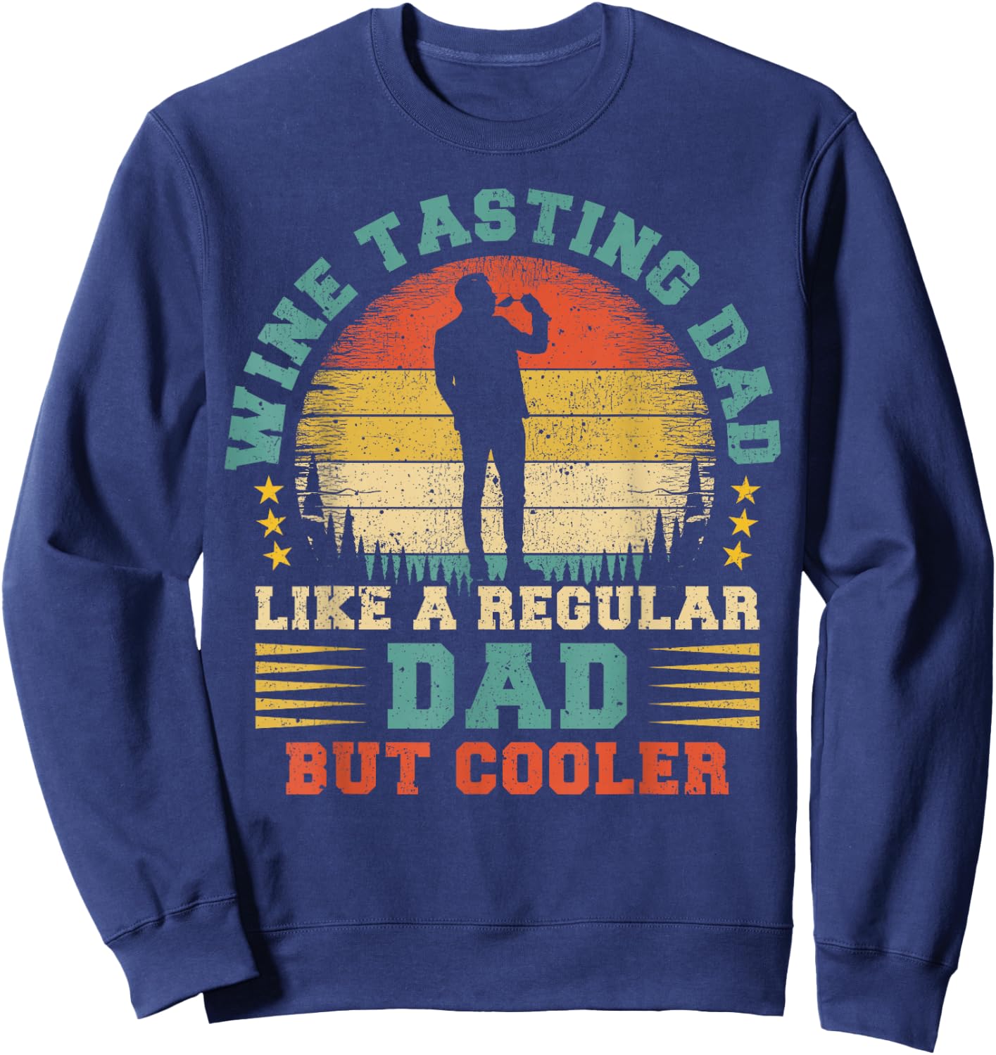 Wine Tasting Dad Like A Regular Dad Wine Tasting Fathers Day Sweatshirt - Sweatshirt | Navy