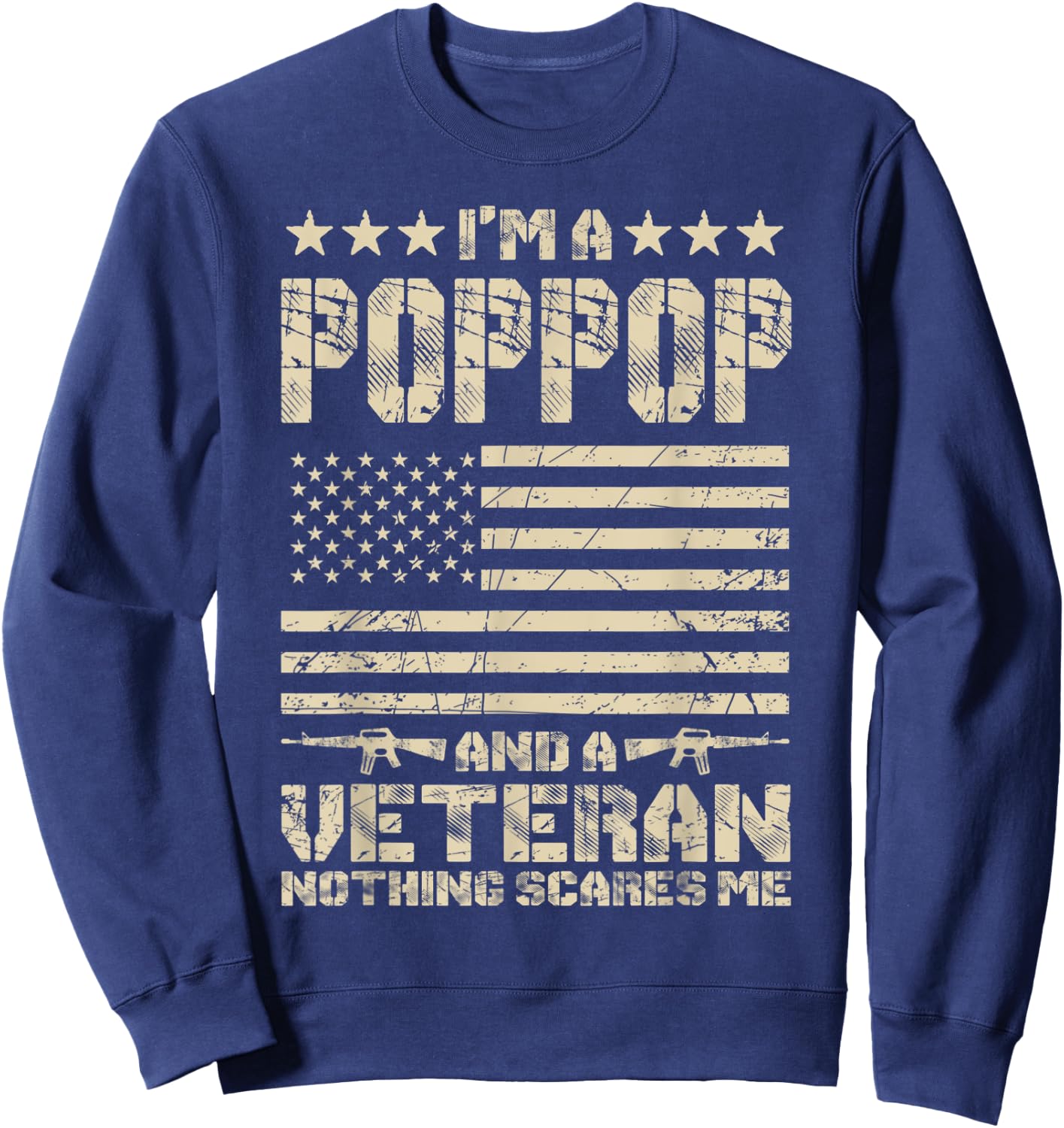 I'm a Poppop and a Veteran Nothing Scares Me Proud US Army Sweatshirt - Sweatshirt | Navy