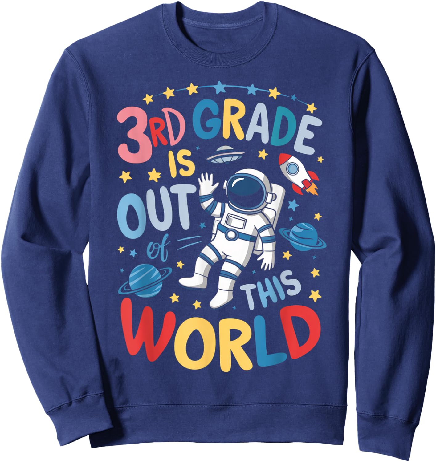 3rd Grade Is Out Of This World Astronaut Back To School Sweatshirt - Sweatshirt | Navy