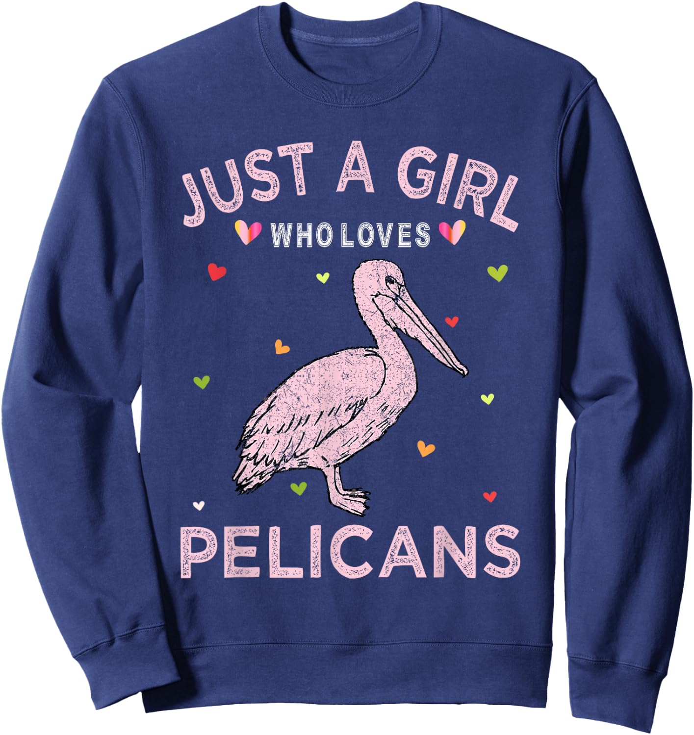 Pelican Bird Lover Gift Just A Girl Who Loves Pelicans Sweatshirt - Sweatshirt | Navy
