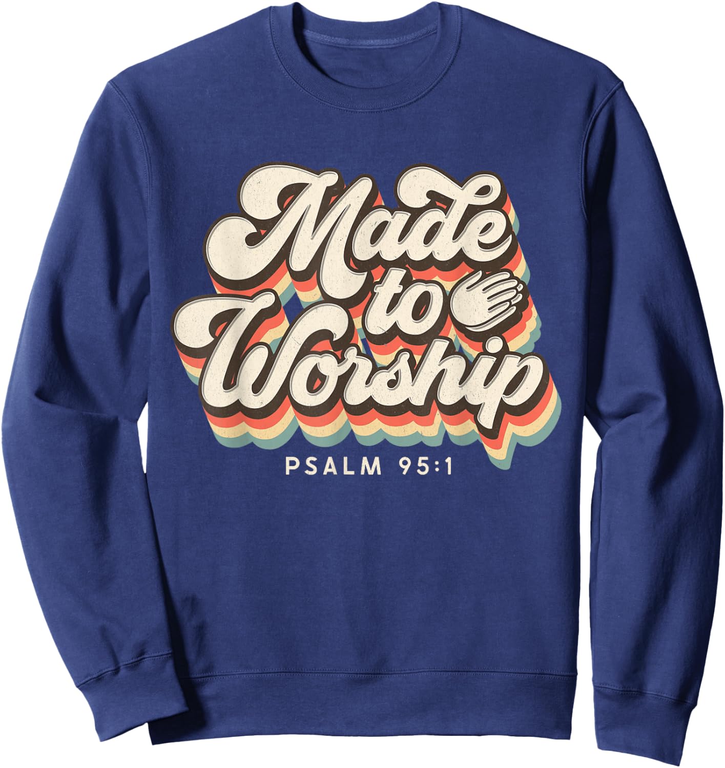Made to Worship gifts praise Psalm verse Christian leader Sweatshirt - Sweatshirt | Navy