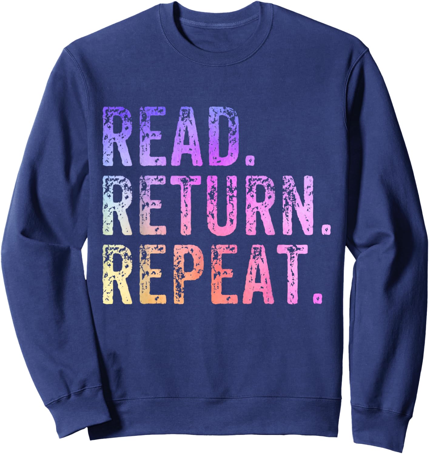 Read Return Repeat Cute Librarian Library Worker Bookworm Sweatshirt - Sweatshirt | Navy