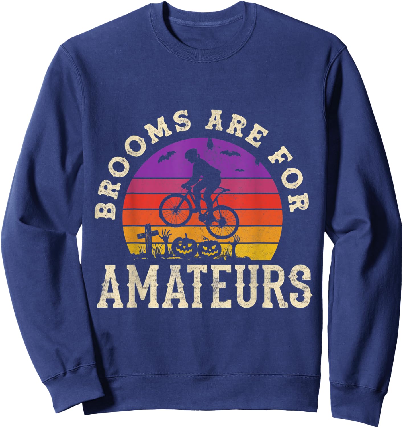 Halloween Spooky Bicycle Cycling Brooms Are For Amateurs Pun Sweatshirt - Sweatshirt | Navy
