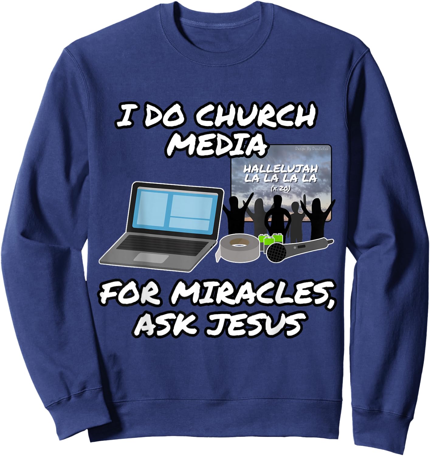 I Do Church Media for Miracles Ask Jesus Audio Tech Funny Sweatshirt - Sweatshirt | Navy