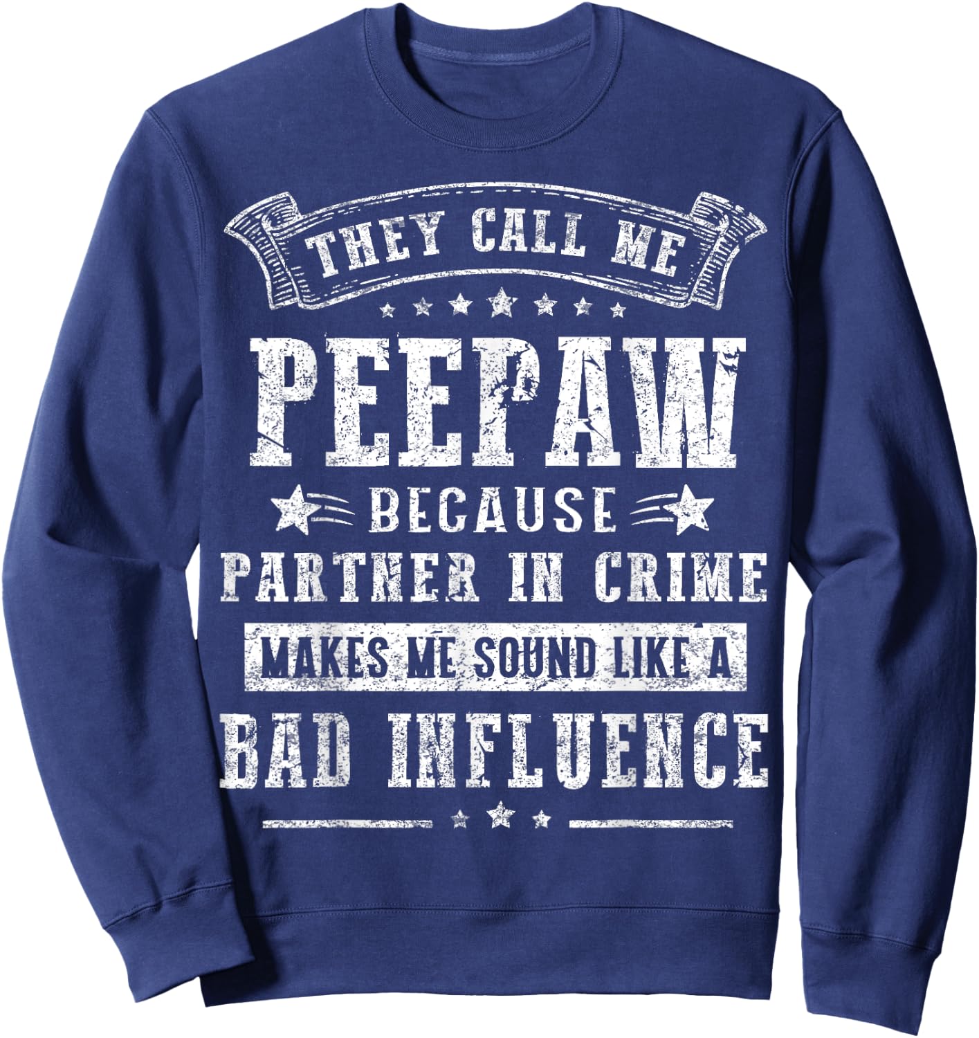 They Call Me Peepaw Because Partner In Crime Fathers Day Sweatshirt - Sweatshirt | Navy