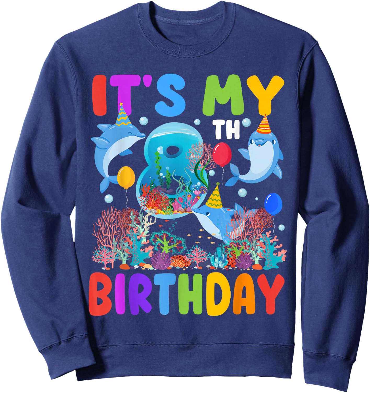 It's My 8th Birthday Dolphin Sea Animal Party 8 Year Old Sweatshirt - Sweatshirt | Navy