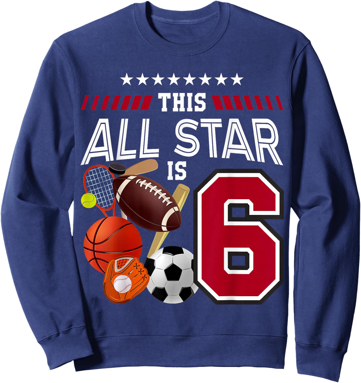 This All Star Is 6th Birthday Sport Lover 6 Year Old B-Day Sweatshirt - Sweatshirt | Navy