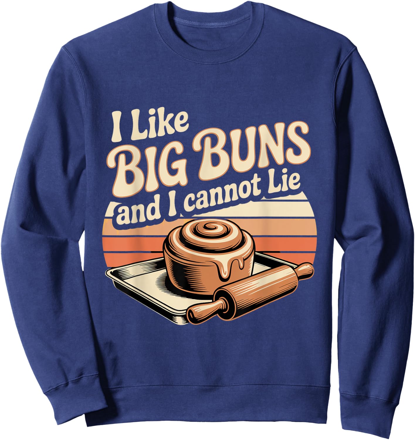 I Like Big Buns and I Cannot Lie Talk Sweatshirt - Sweatshirt | Navy