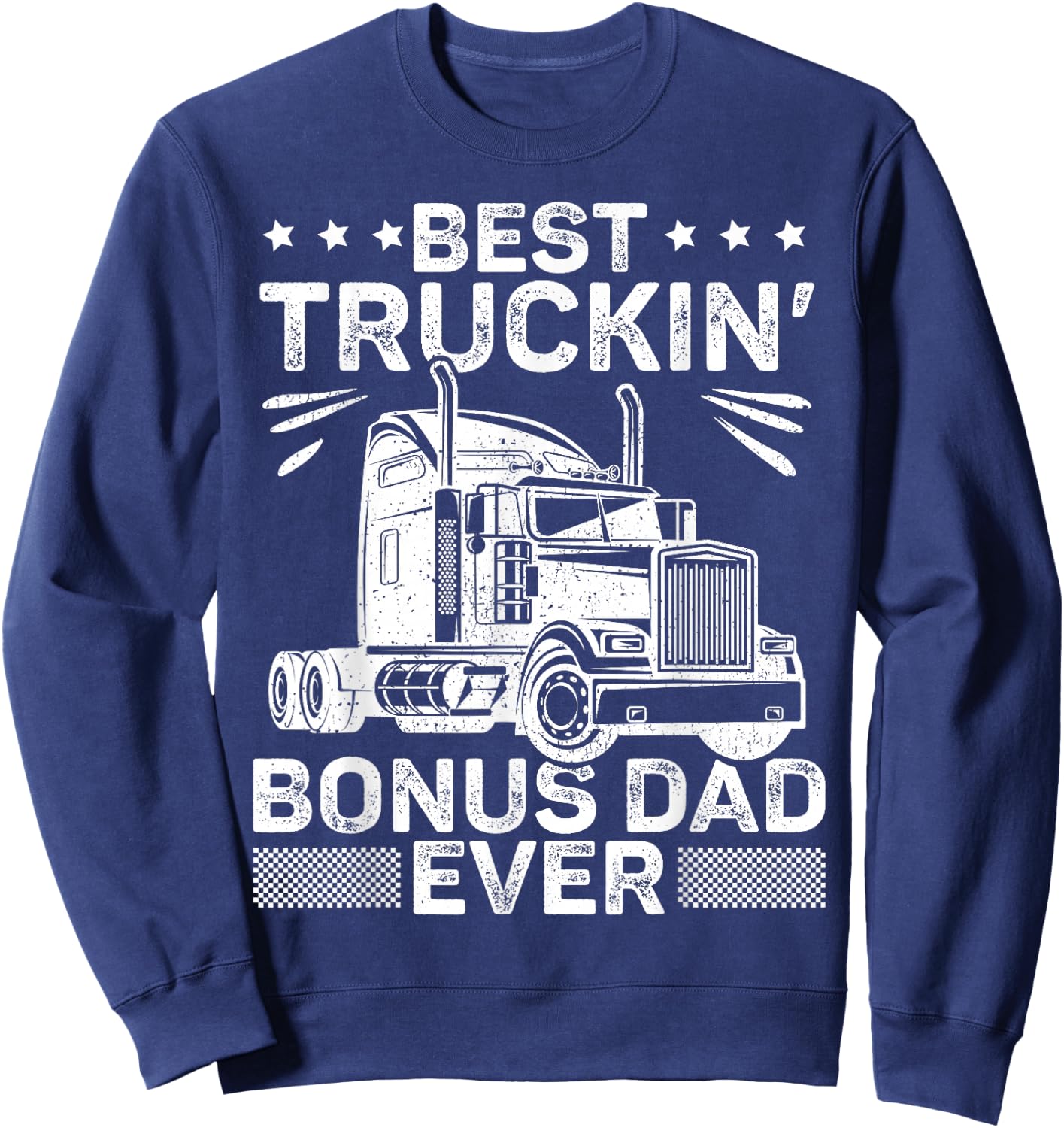 Best Truckin Bonus Dad Ever Trucker Bonus Dad Father's Day Sweatshirt - Sweatshirt | Navy