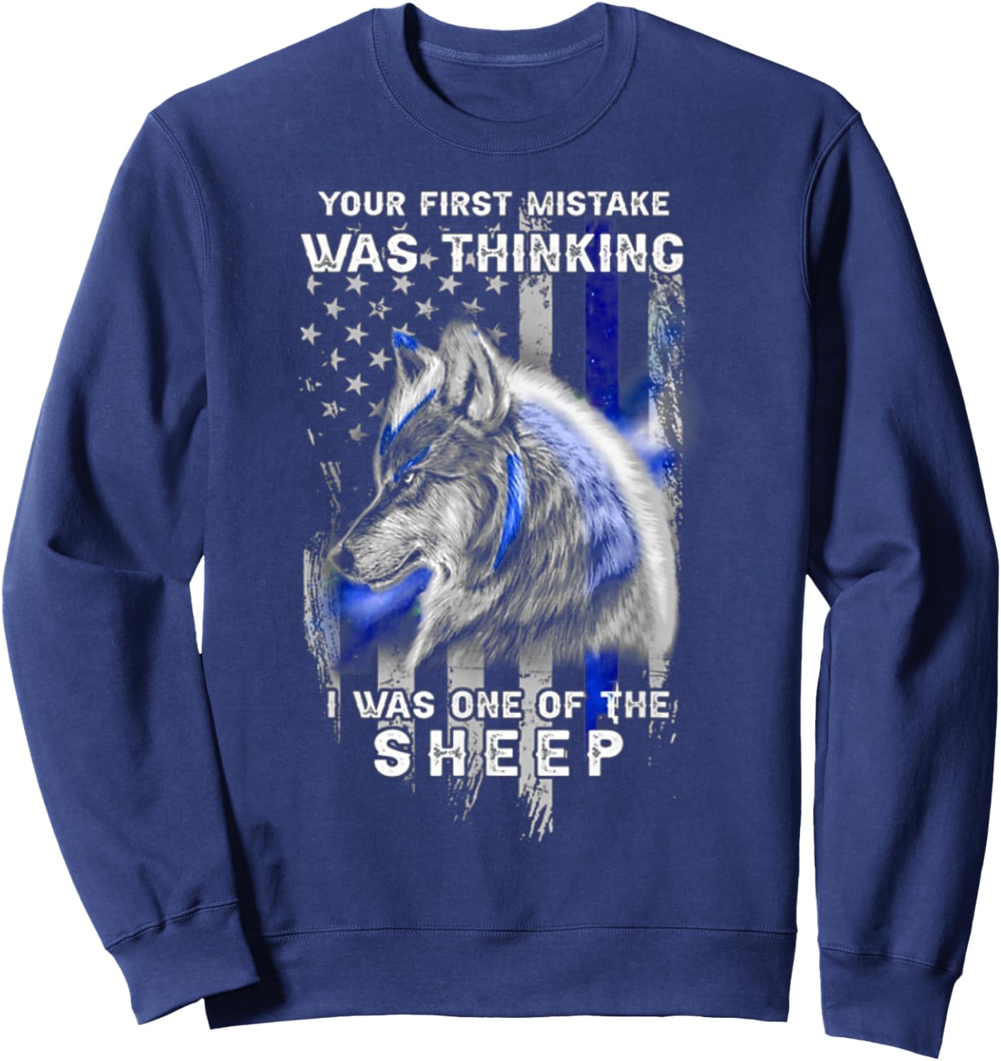 First Mistake was Thinking I was One of The Sheep - Wolf Sweatshirt - Sweatshirt | Navy