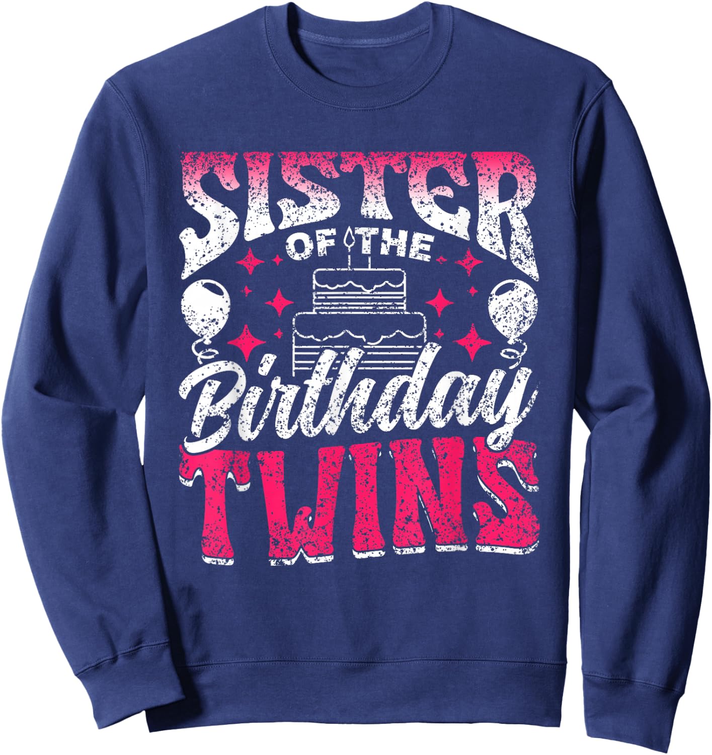 Sister Of The Birthday Twins Celebrate Cute Twin Sweatshirt - Sweatshirt | Navy