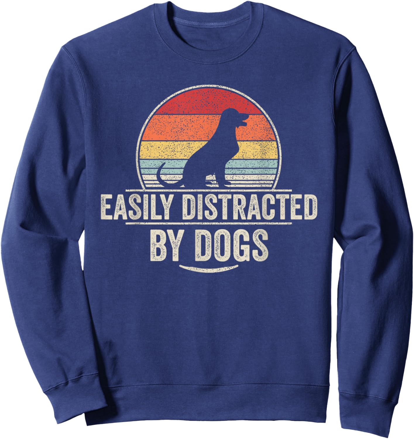 Retro Easily Distracted By Dogs Funny Dog Lover Sweatshirt - Sweatshirt | Navy
