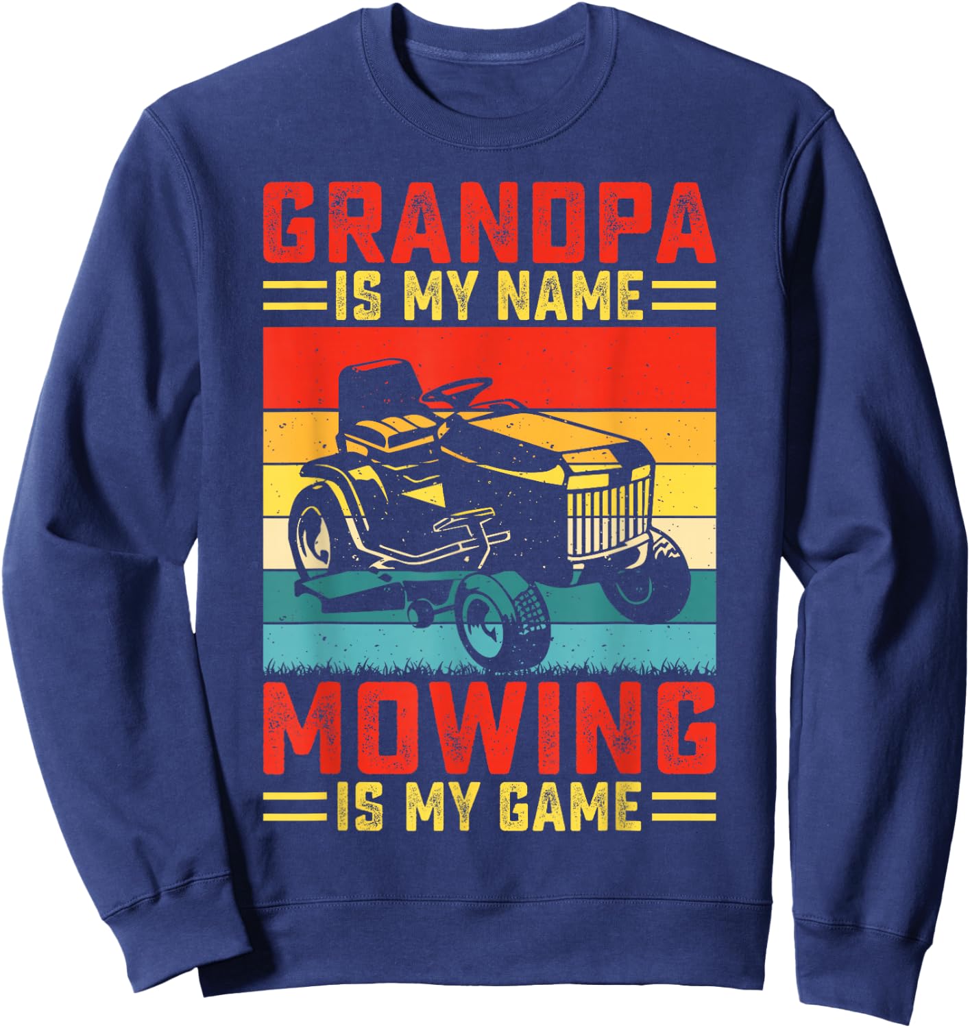 Grandpa Is My Name Mowing Is My Game Sweatshirt - Sweatshirt | Navy