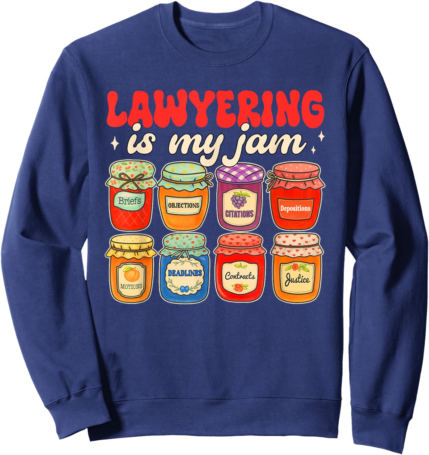 Lawyer Attorney Funny Law School Student Lawyering is My Jam Sweatshirt - Sweatshirt | Navy