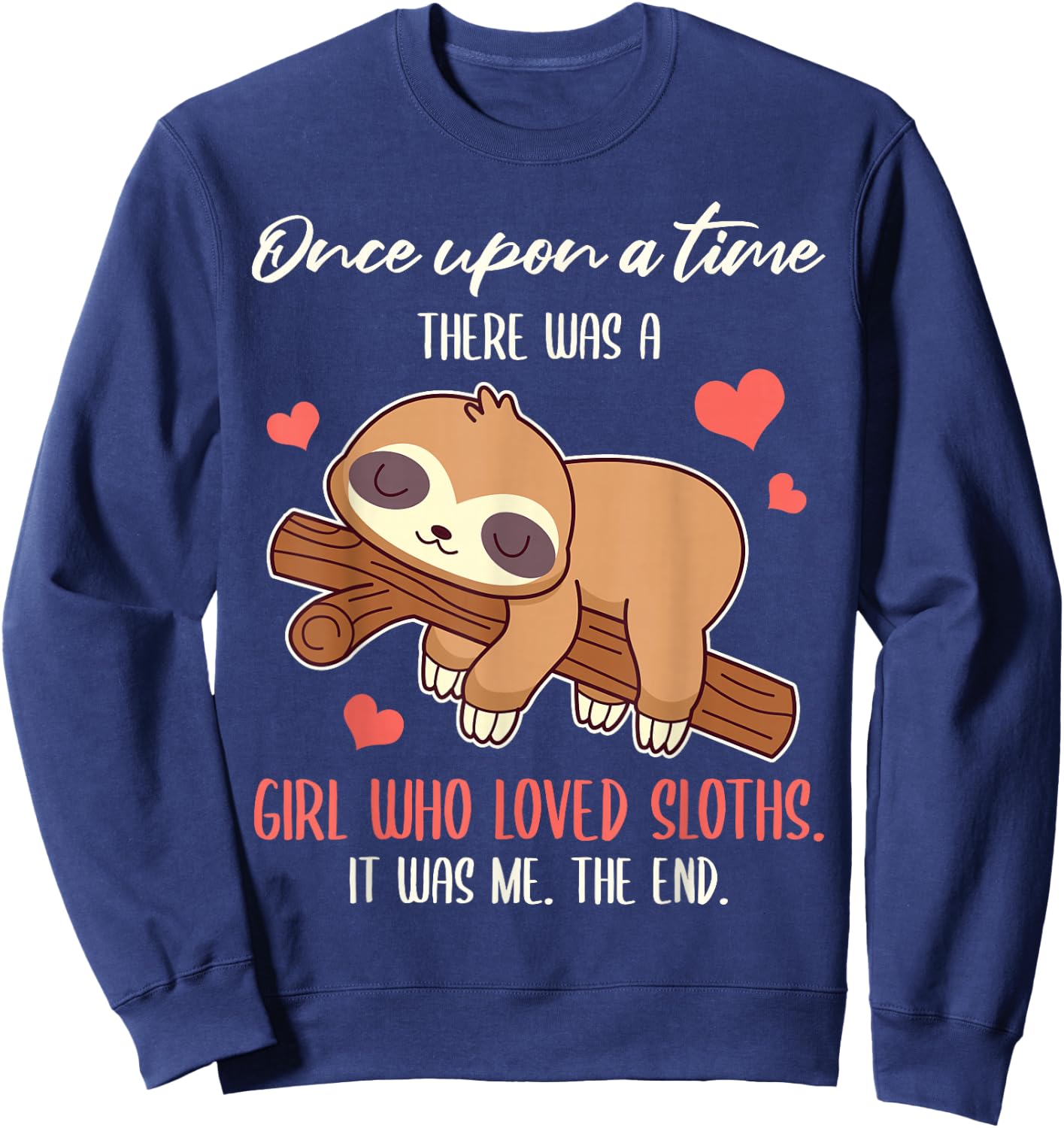 Once Upon A Time There Was A Girl Who Loved Sloths Sweatshirt - Sweatshirt | Navy