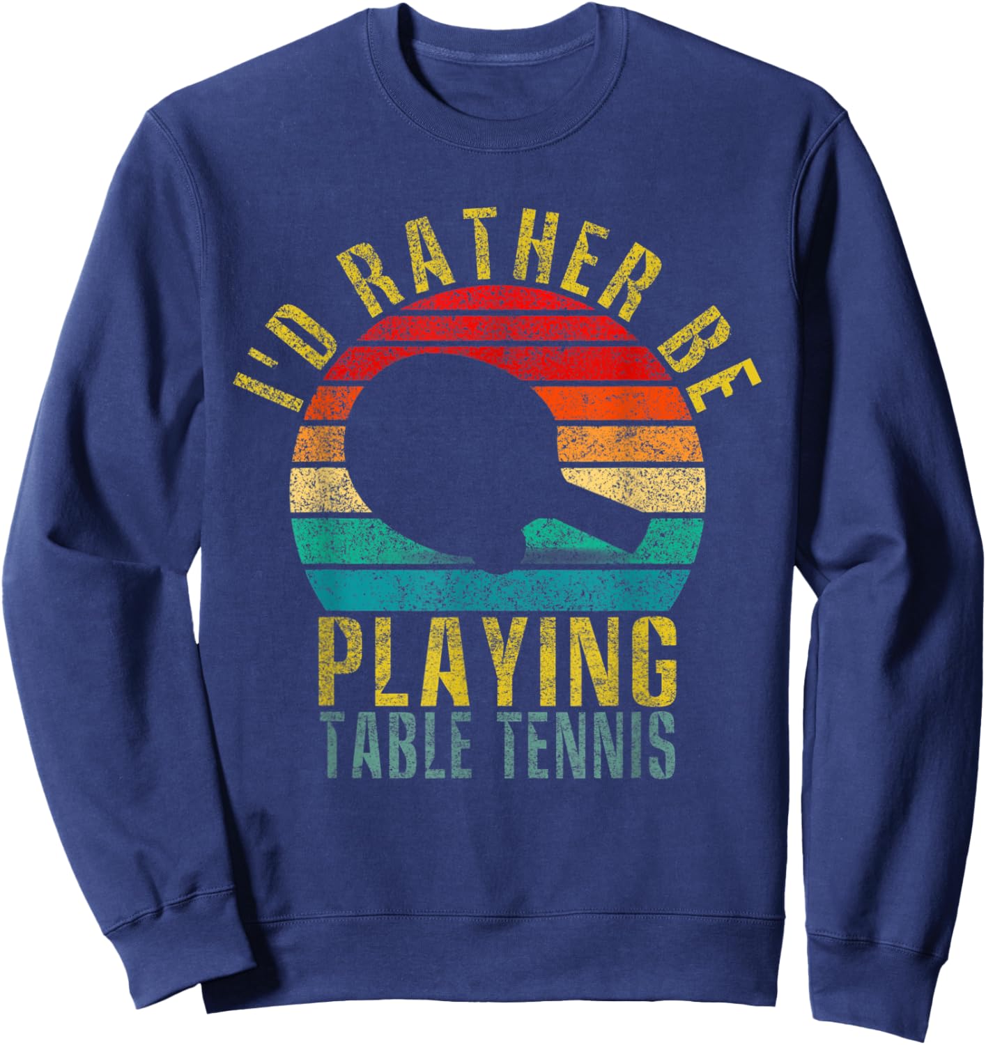 I'd Rather Be Playing Table Tennis Funny Retro Sweatshirt - Sweatshirt | Navy