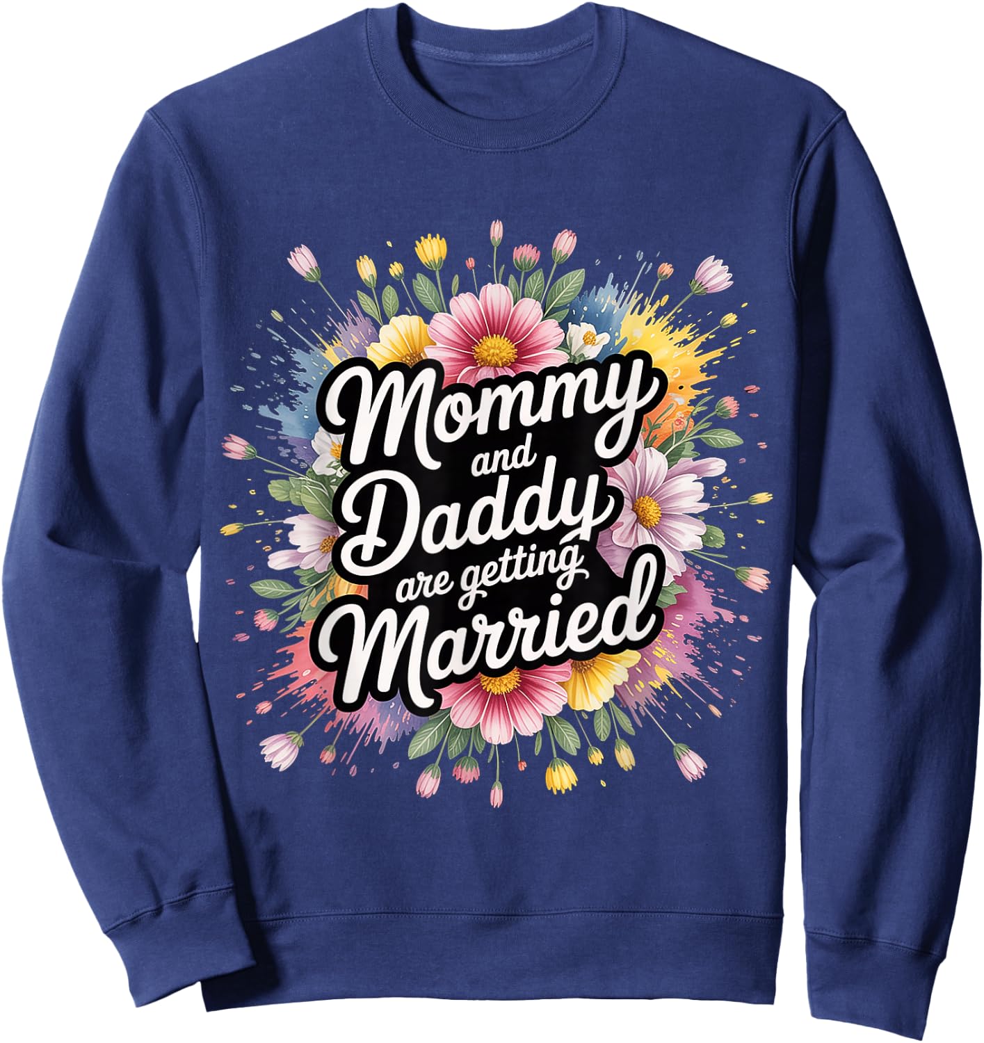Mommy and Daddy are Getting Married Kid Wedding Sweatshirt - Sweatshirt | Navy