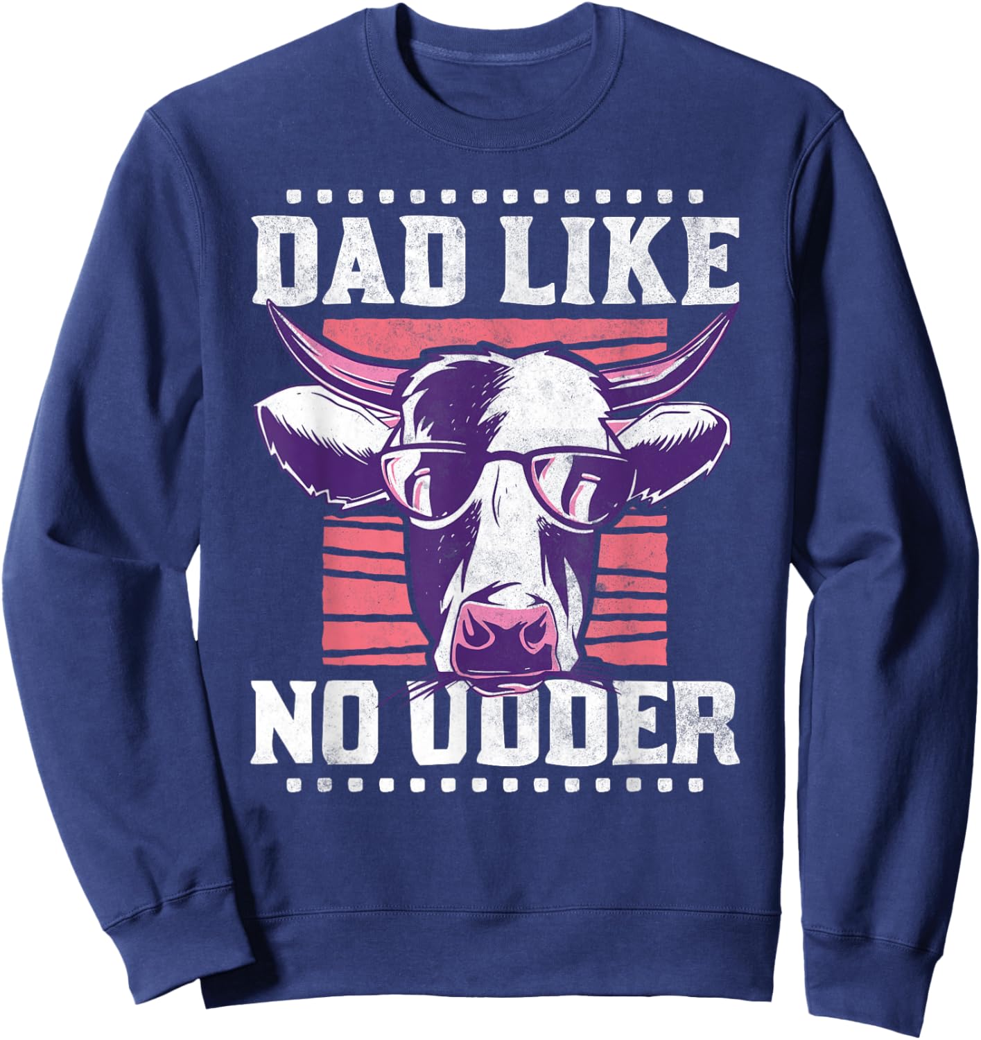 Dad like no udder, Father's Day Farmer Sweatshirt - Sweatshirt | Navy