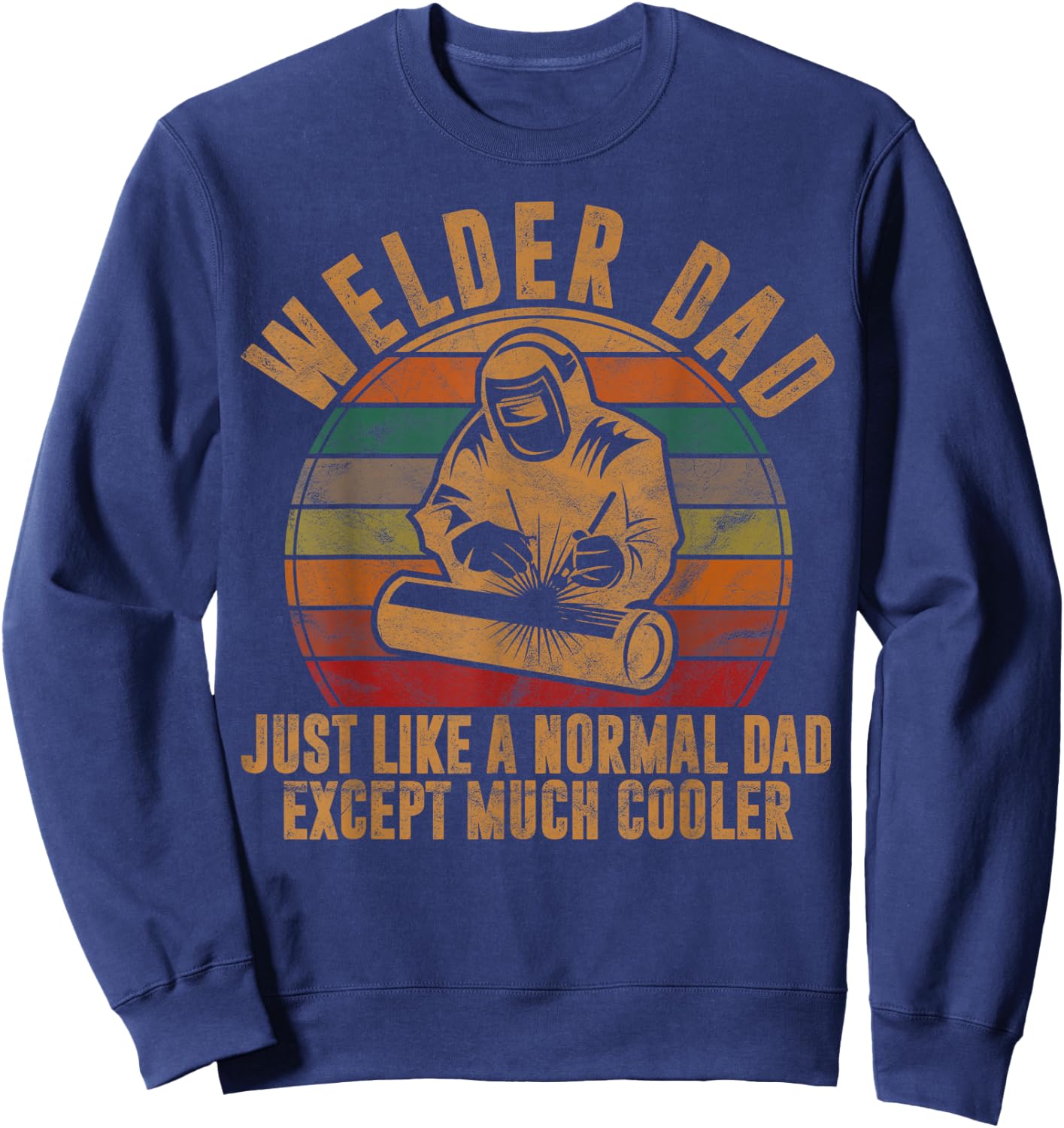 Welder Dad Just Like A Normal Dad Welding Retro Style Sweatshirt - Sweatshirt | Navy