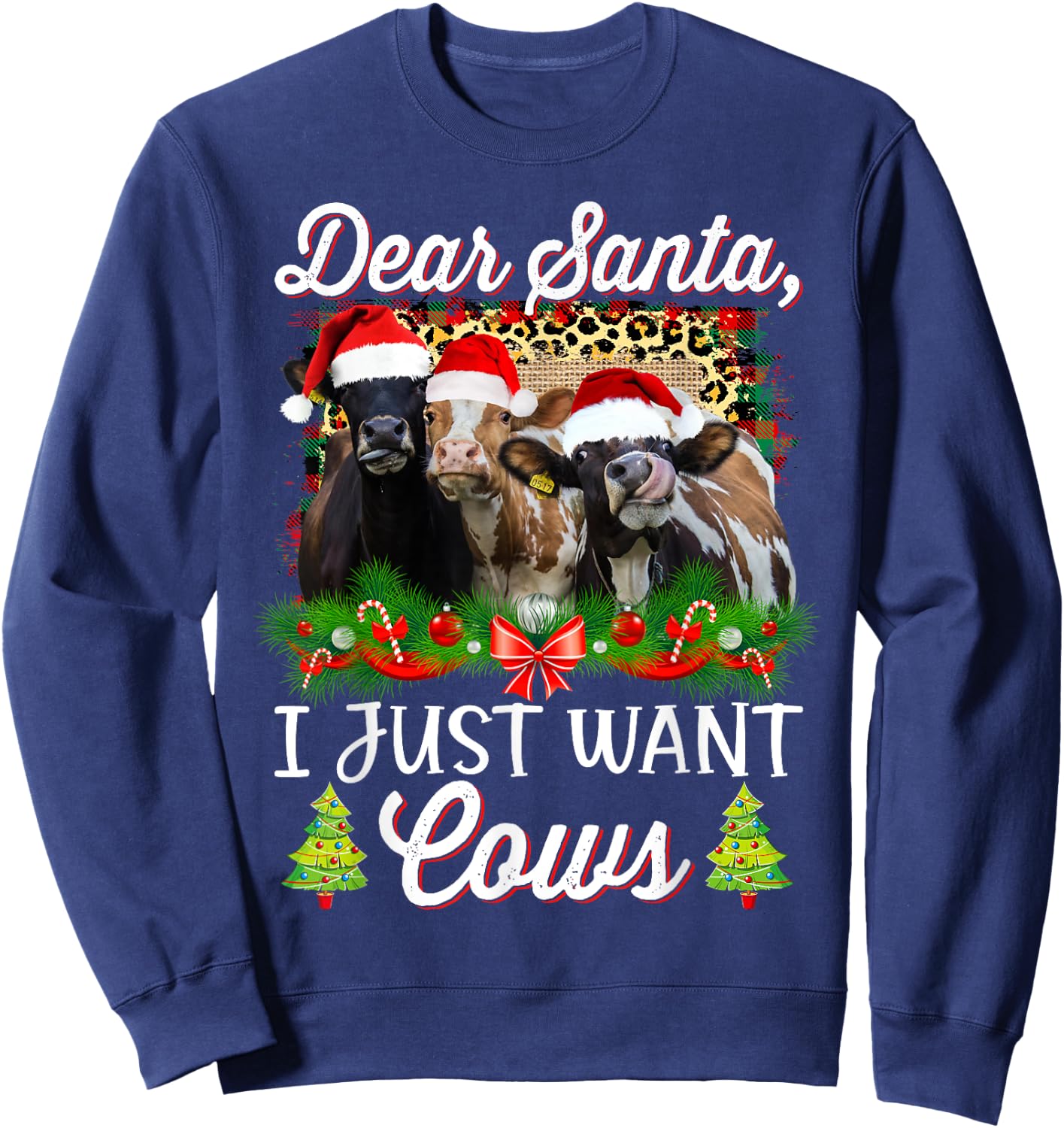 Cow Christmas Dear Santa I Just Want Cows Funny Bring Cows Sweatshirt - Sweatshirt | Navy