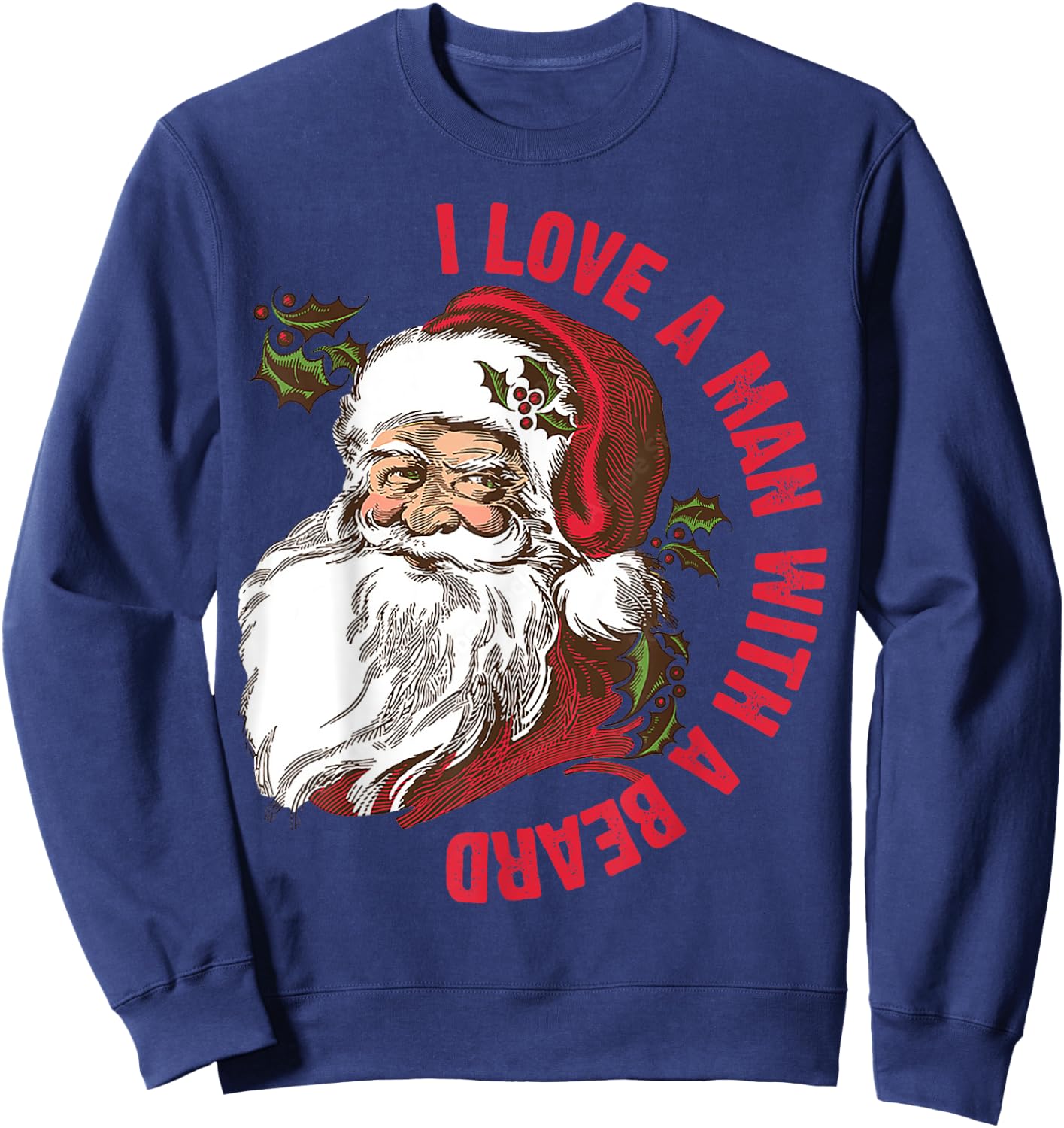 Santa - I Love A Man With A Beard Sweatshirt - Sweatshirt | Navy