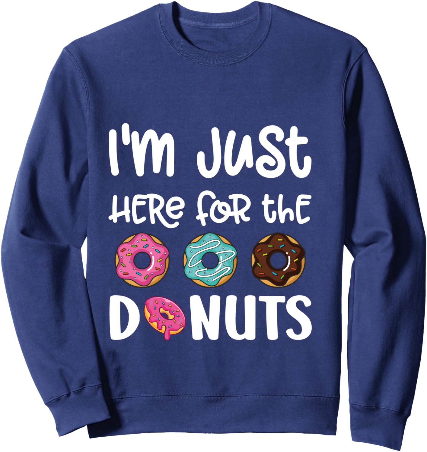 I'm Just Here For The Donuts Cute Donut Lover Sweatshirt - Sweatshirt | Navy