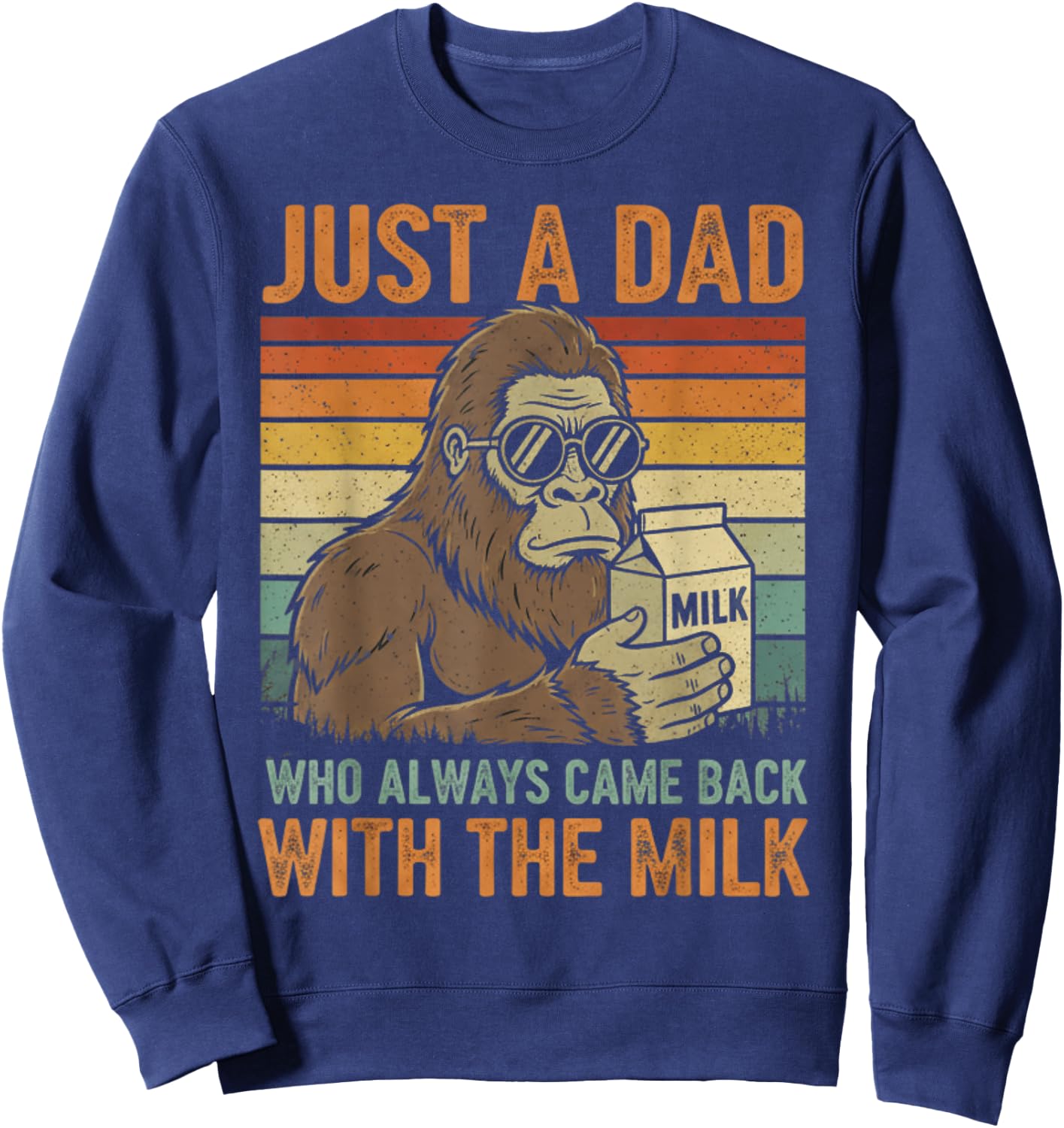 Just A Dad Who Always Came Back with The Milk Funny Daddy Sweatshirt - Sweatshirt | Navy