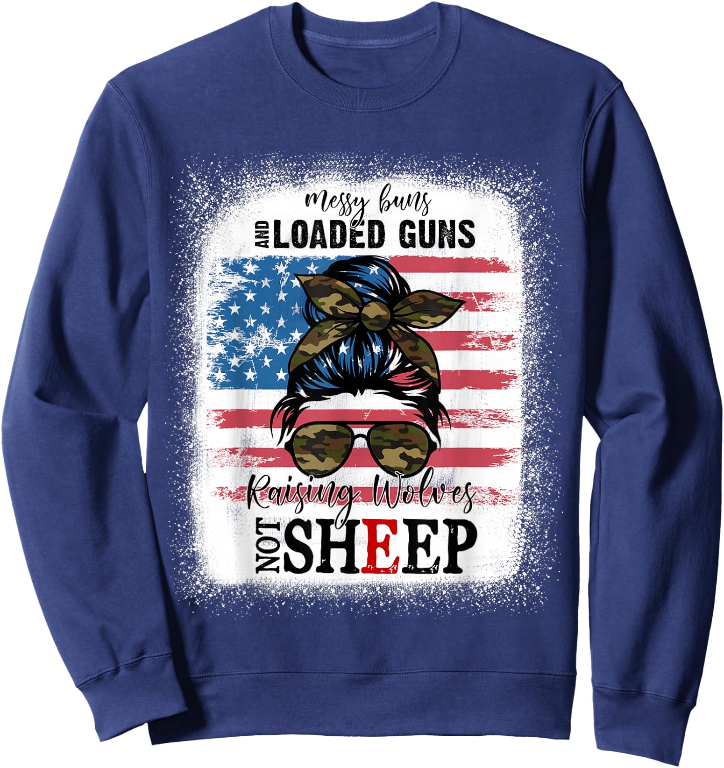 US Flag Messy Buns And Loaded G-uns Raising Wolves Not Sheep Sweatshirt - Sweatshirt | Navy