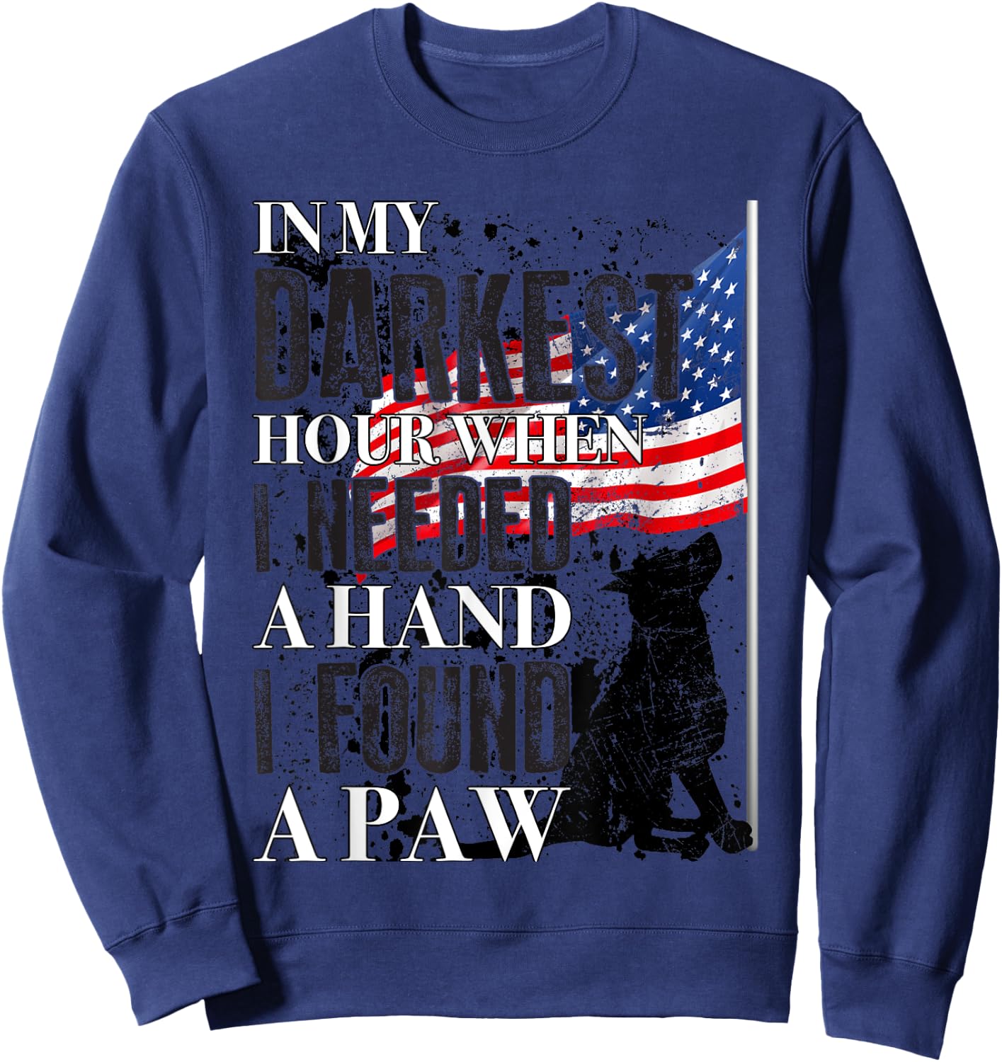 In My Darkest Hour I Reached For A Hand Found A Paw , Grey Sweatshirt - Sweatshirt | Navy
