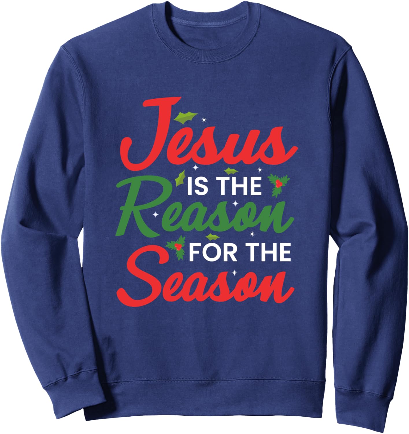 Jesus Is The Reason For The Season Christmas Sweatshirt - Sweatshirt | Navy