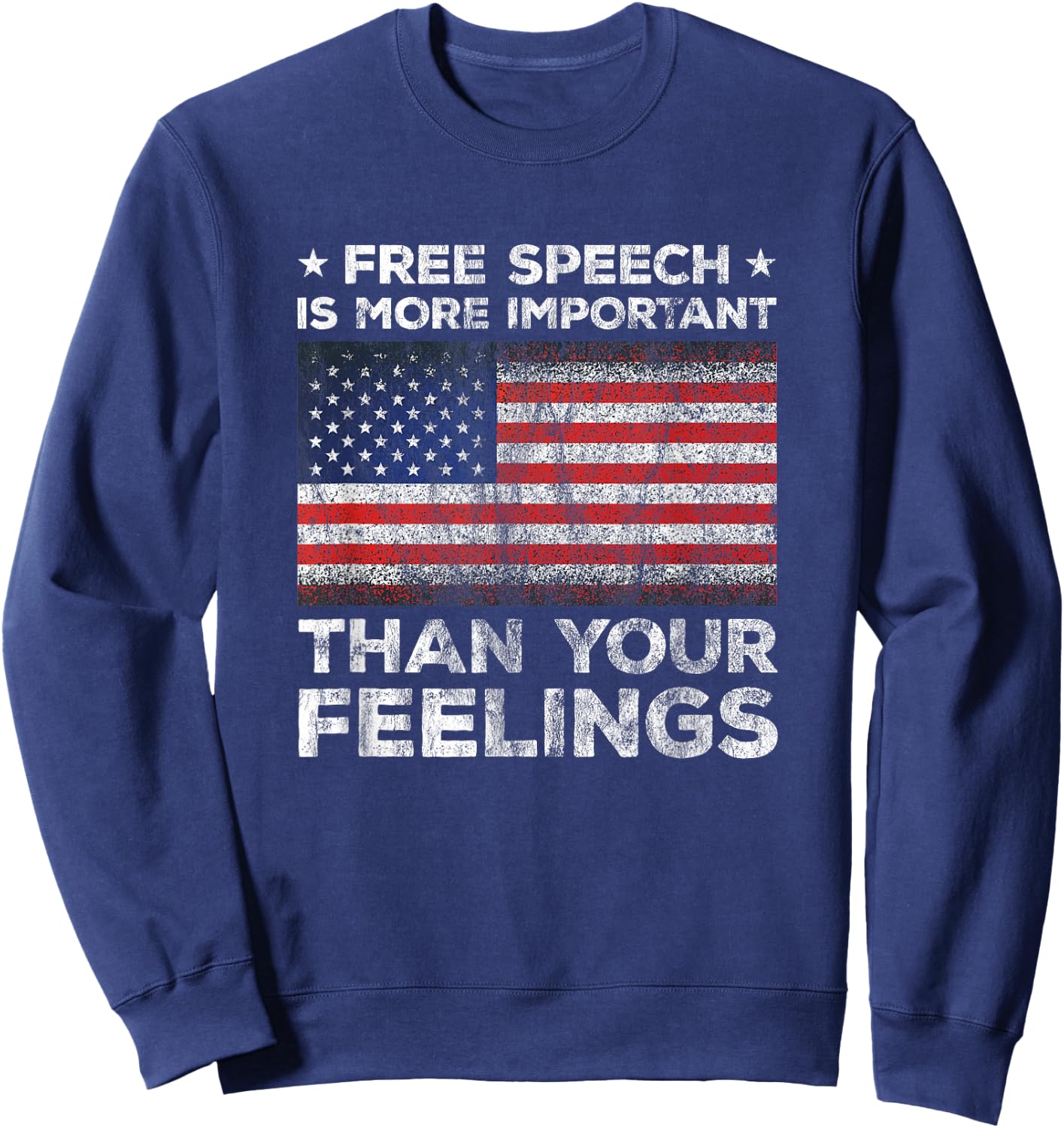 Free Speech Is More Important Than Your Feelings Amendment Sweatshirt - Sweatshirt | Navy