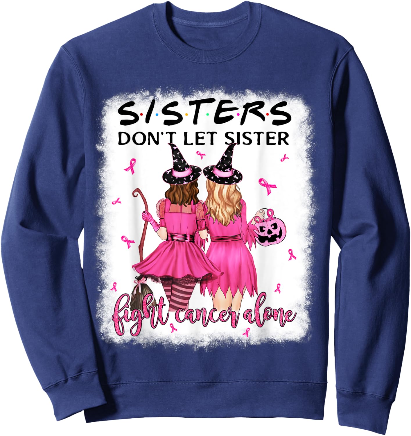 Don't Let Sister Fight Breast Cancer Alone Pink Ribbon Witch Sweatshirt - Sweatshirt | Navy