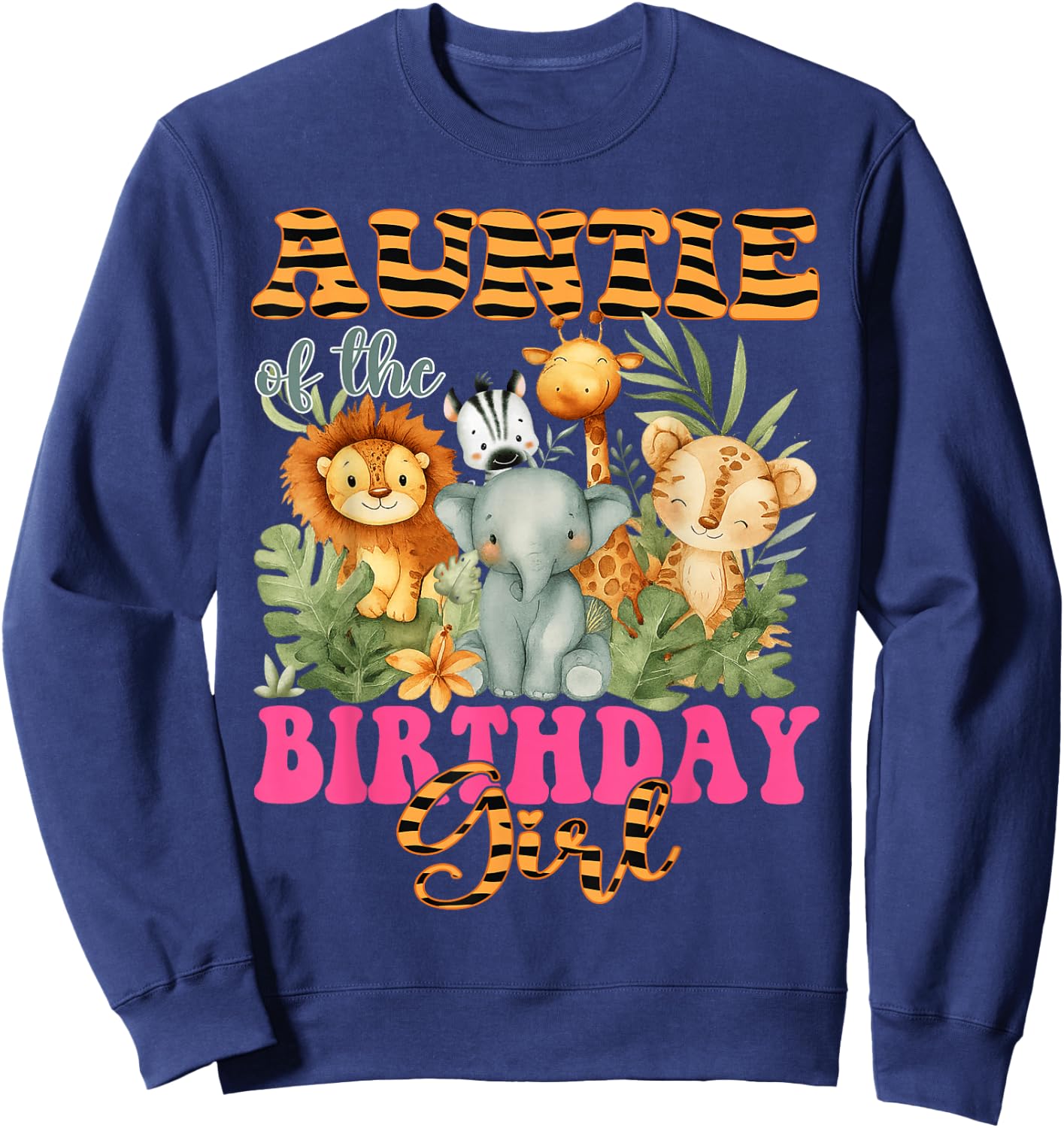 Auntie of The Birthday Girl Safari Animal Lover Sweatshirt - Sweatshirt | Navy