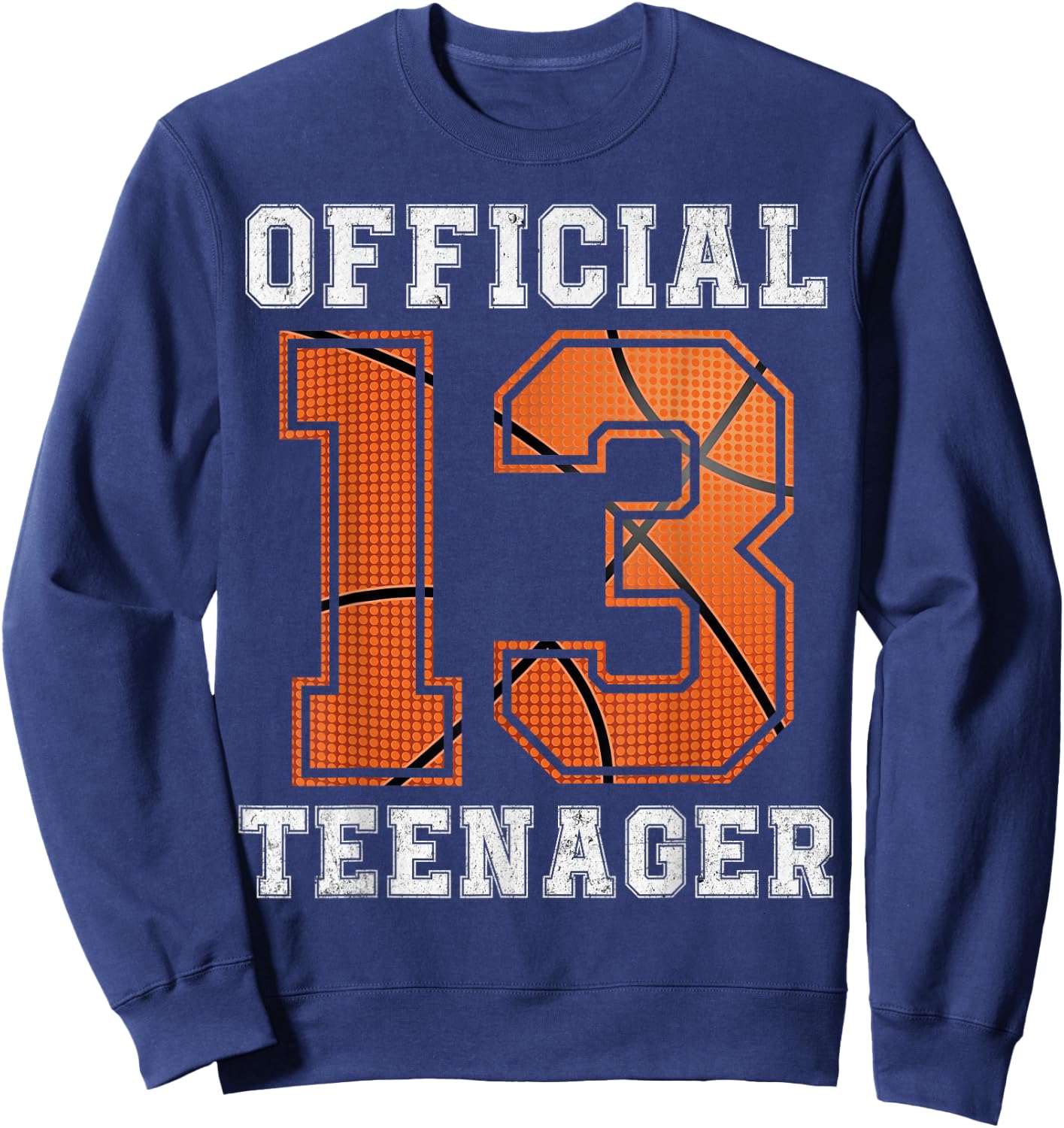 Official Teenager 13th Birthday Boy Party Basketball Teenage Sweatshirt - Sweatshirt | Navy
