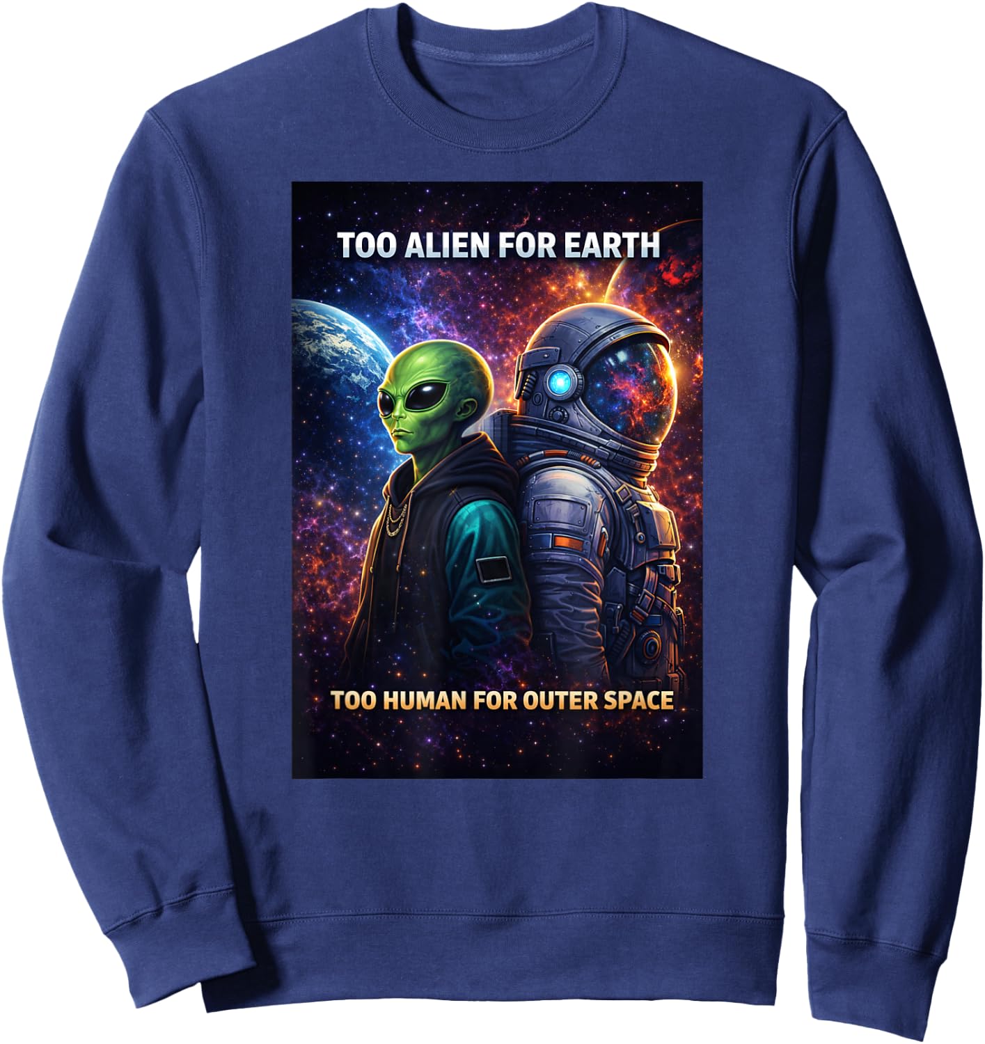 Too Alien for Earth Astronaut Sweatshirt - Sweatshirt | Navy