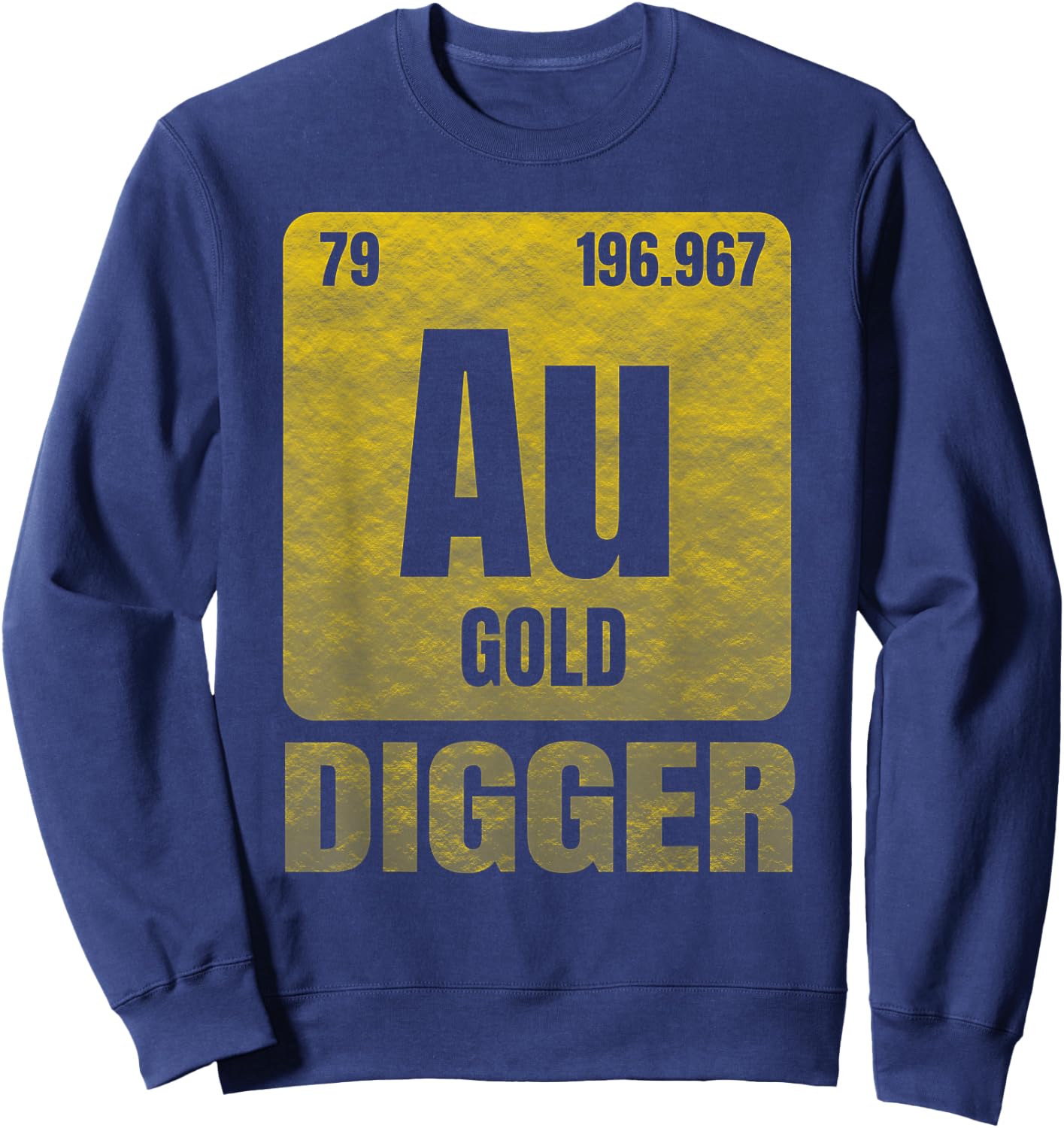Golden Chemical Element Au for Gold Digger Sweatshirt - Sweatshirt | Navy